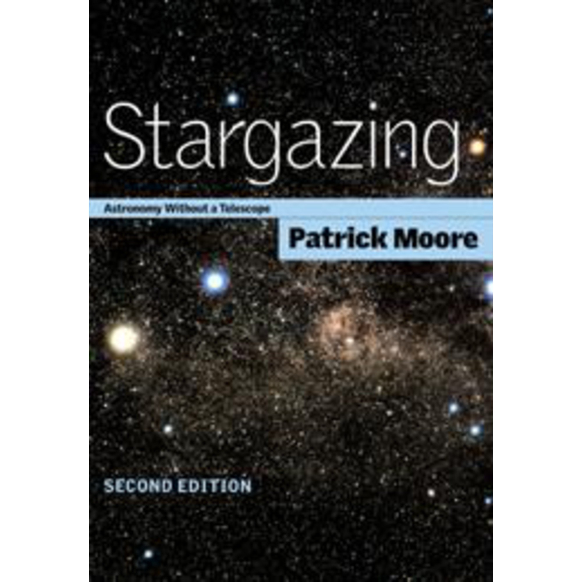 Stargazing 2ed: Astronomy without a Telescope