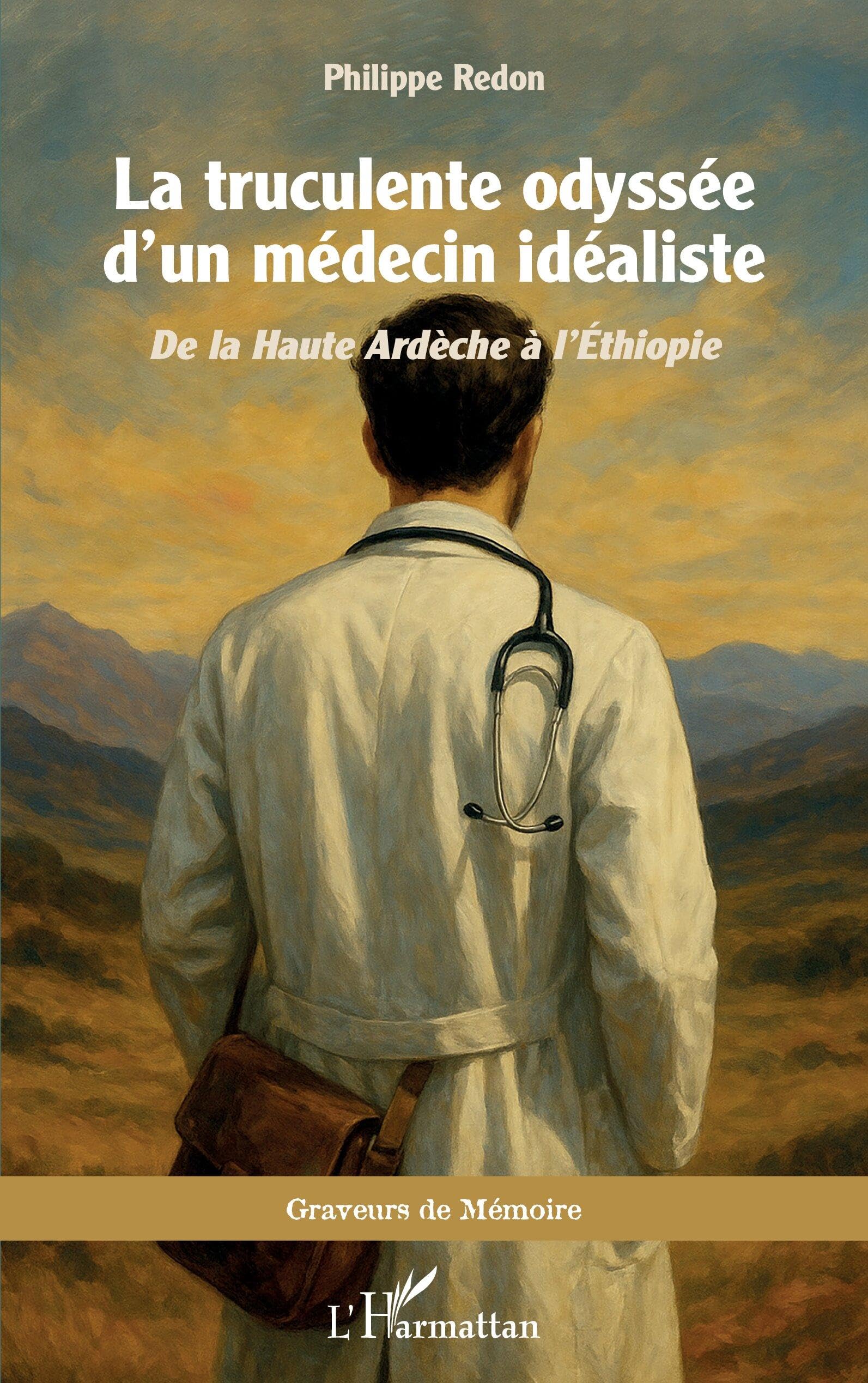 La truculente odyssée d’un médecin idéaliste: De la Haute Ardèche à l’Éthiopie (Graveurs de Mémoire)