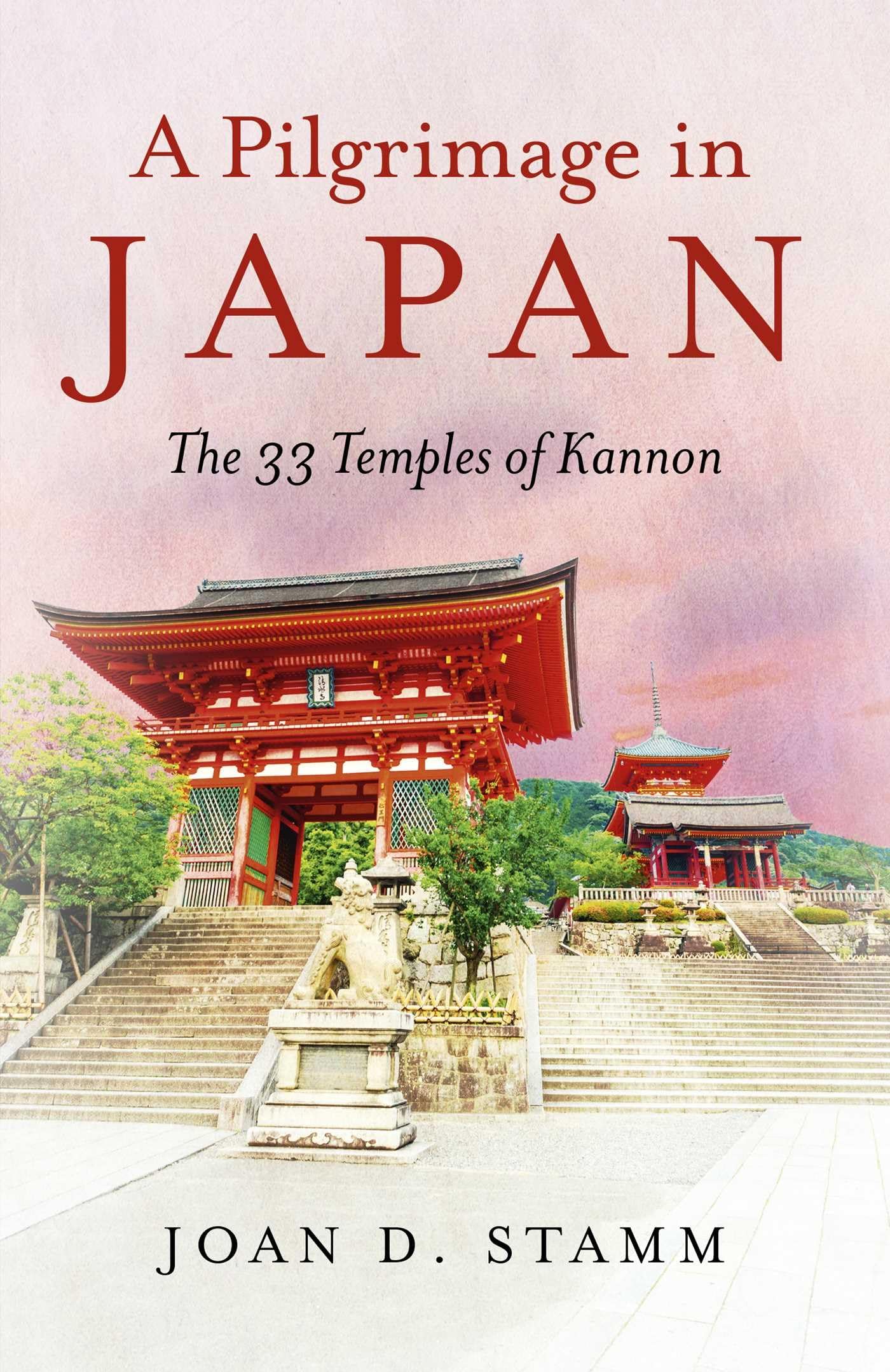 Pilgrimage in Japan, A: The 33 Temples of Kannon by Joan D. Stamm PAPERBACK