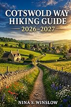 COTSWOLD WAY HIKING GUIDE 2026 – 2027: Route Planning, Daily Stages, and Travel Tips for Walking England’s Iconic National Trail (The Ultimate Hiking Guide Series)