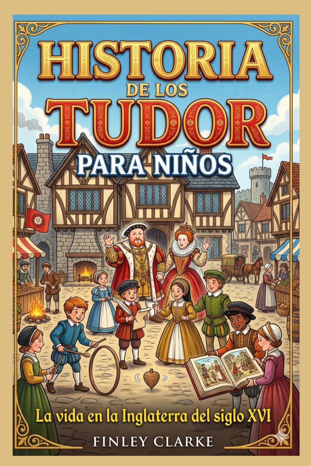 Historia de los Tudor para niños: La vida en la Inglaterra del siglo XVI
