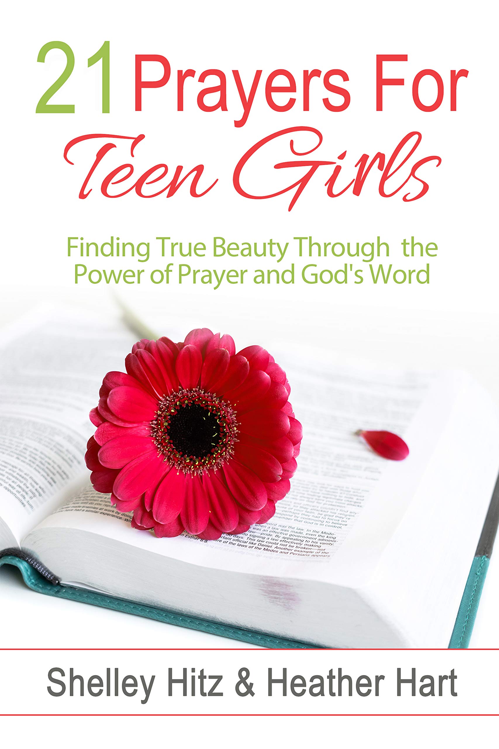21 Prayers for Teen Girls: Finding True Beauty Through the Power of Prayer and God's Word (True Beauty Books)