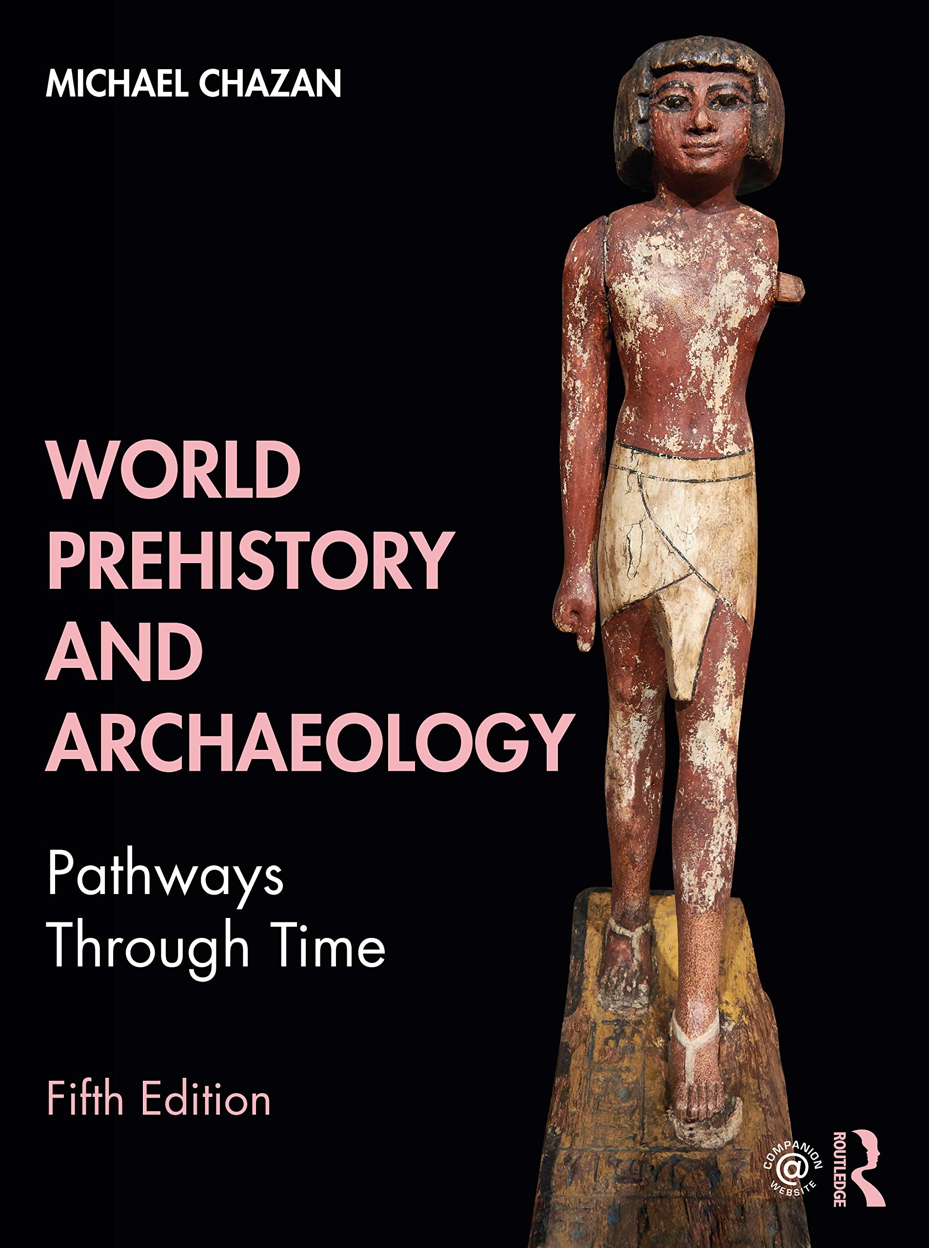 World Prehistory and Archaeology: Pathways Through Time: Chazan