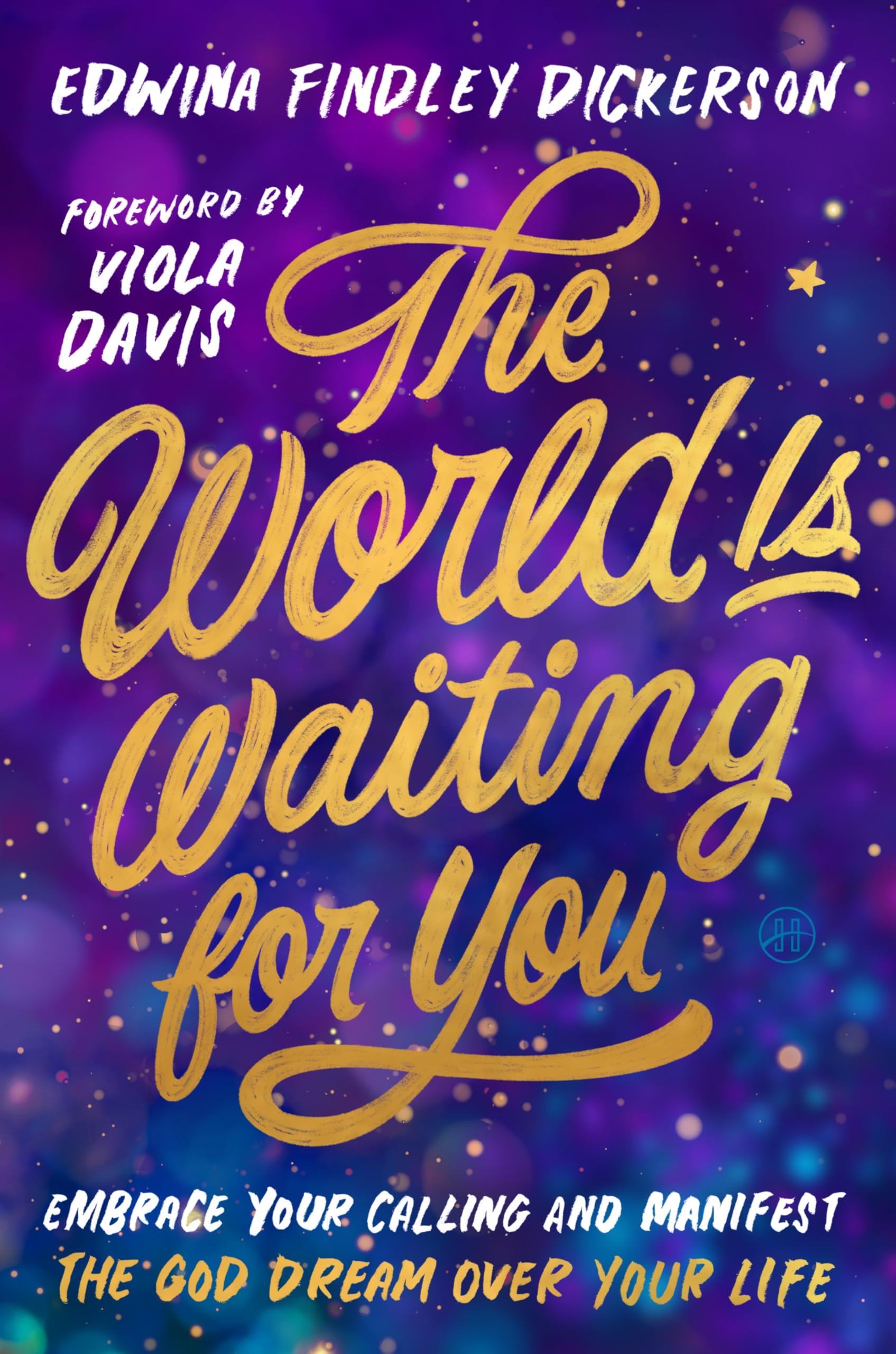 The World Is Waiting for You: Embrace Your Calling and Manifest the God Dream Over Your Life – A Humorous and Faith-Filled Guide (Foreword by Viola Davis)