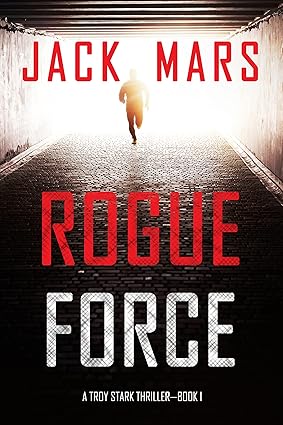 Rogue Force (A Troy Stark Thriller—Book #1)