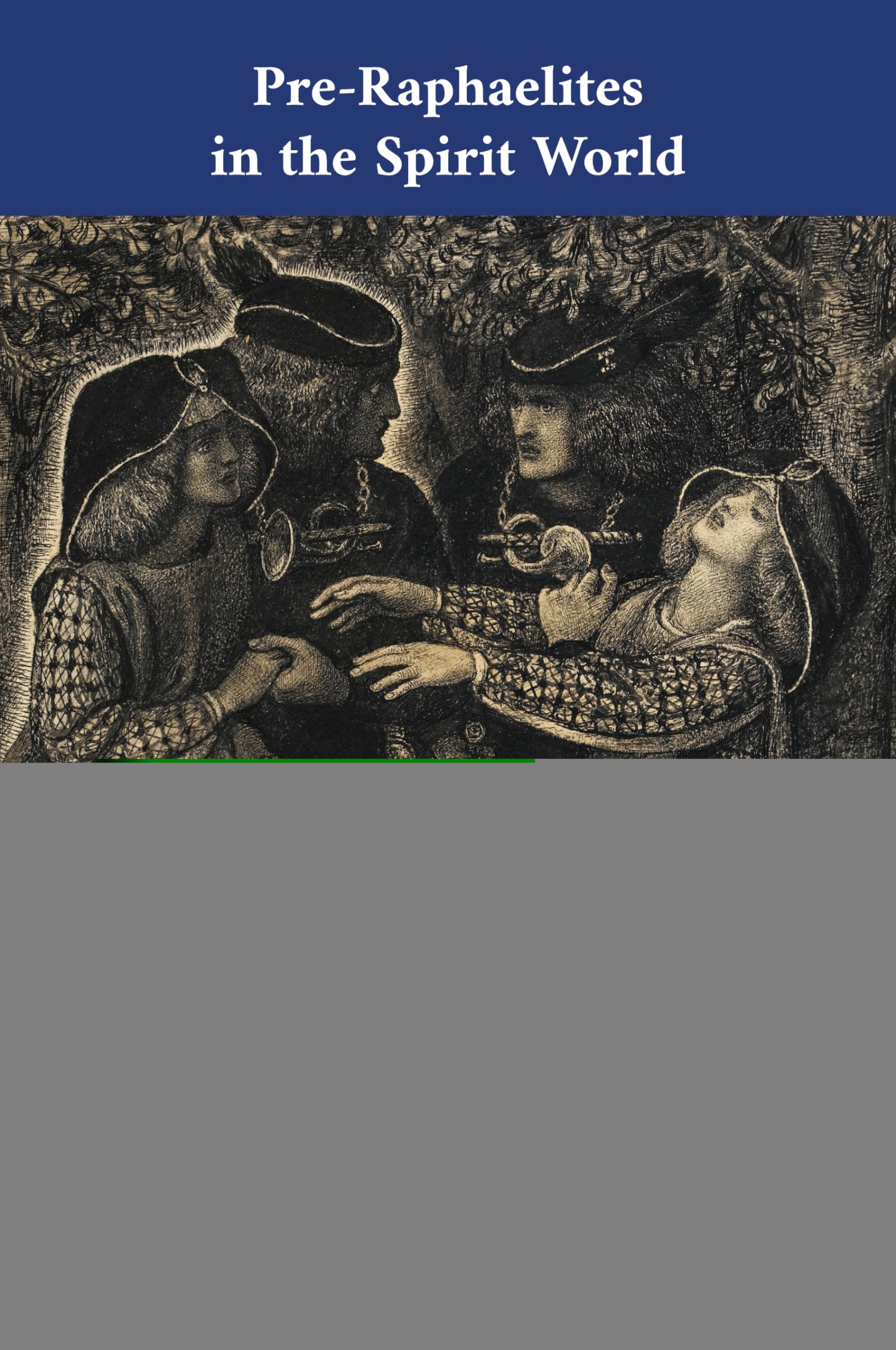 Pre-Raphaelites in the Spirit World: The Séance Diary of William Michael Rossetti: 48 (Cultural Interactions: Studies in the Relationship between the Arts)