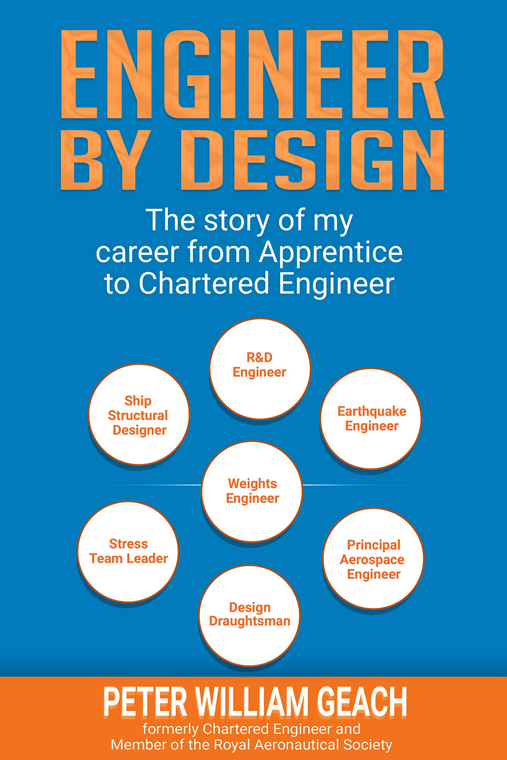 ENGINEER BY DESIGN: The story of my career from Apprentice to Chartered Engineer