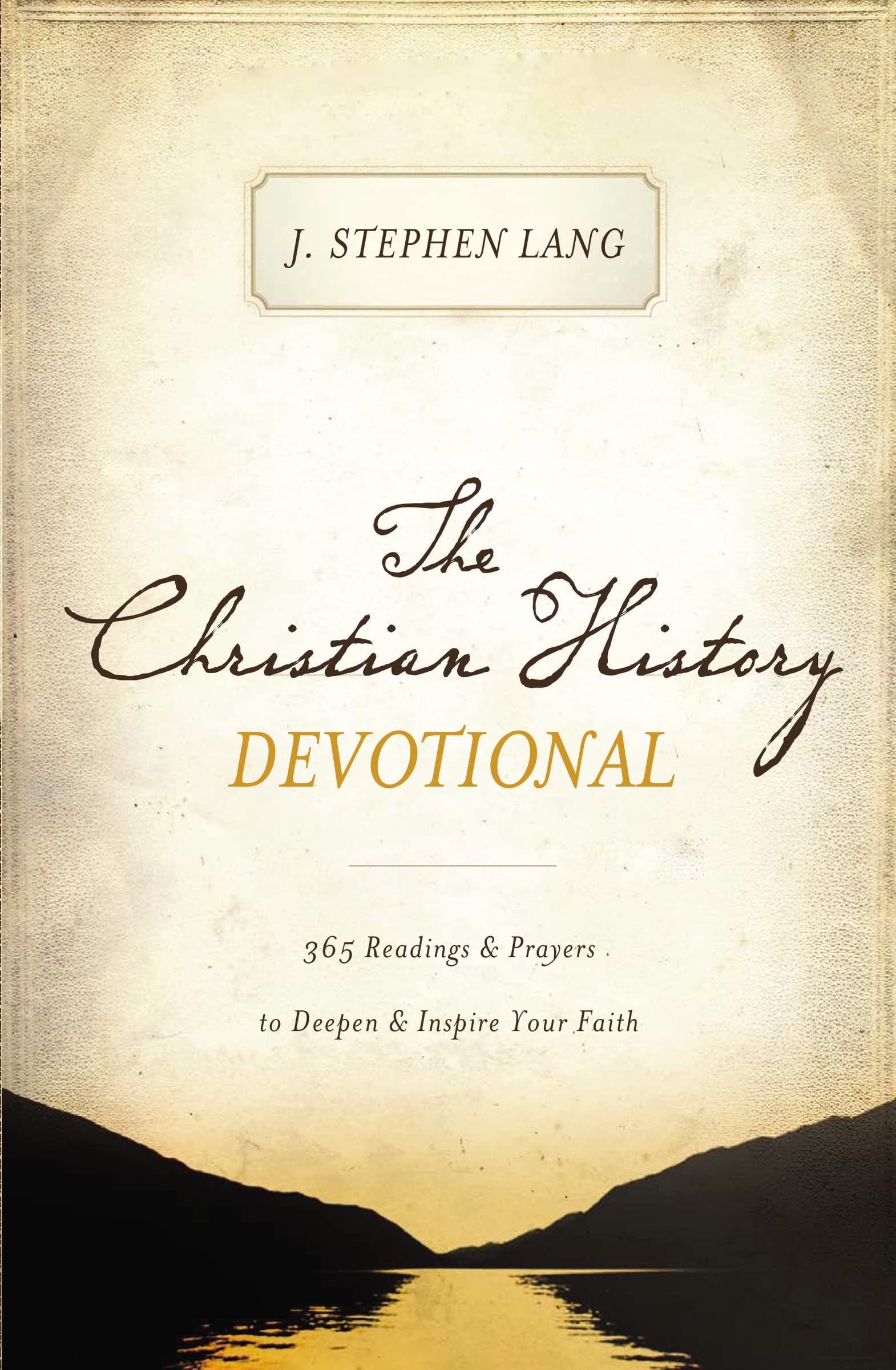 The Christian History Devotional: 365 Readings and Prayers to Deepen and Inspire Your Faith (365 Daily Devotions)