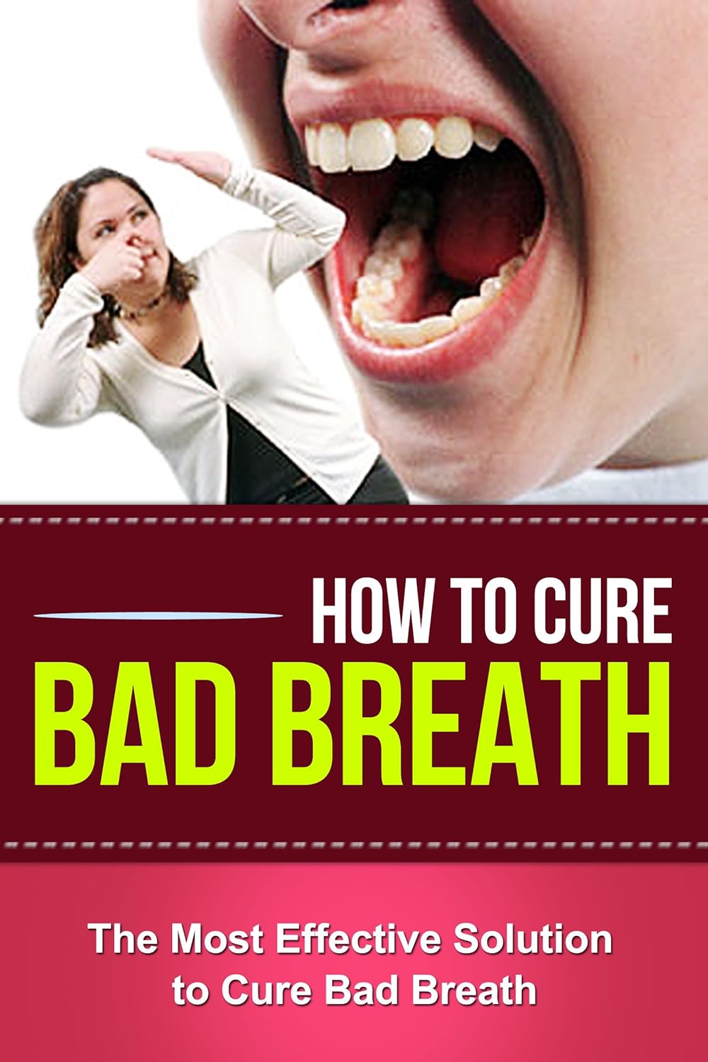 How To Cure Bad Breath The Most Effective Solution To Cure Bad Breath