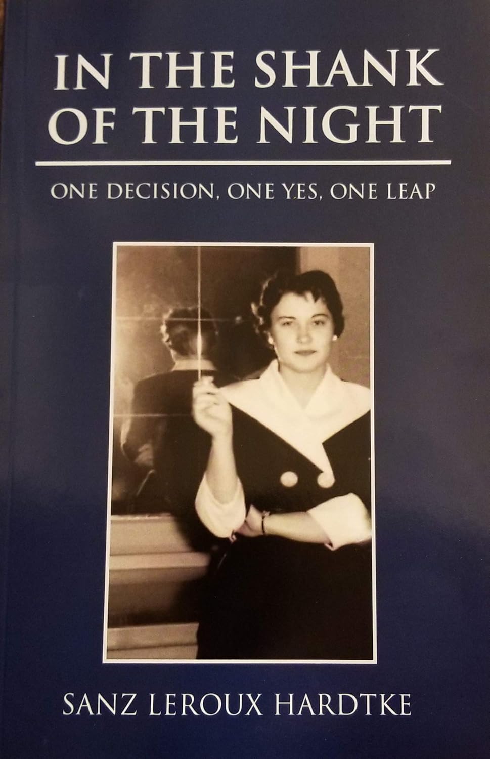 IN THE SHANK OF THE NIGHT ONE DECISION ONE YES ONE LEAP Kindle