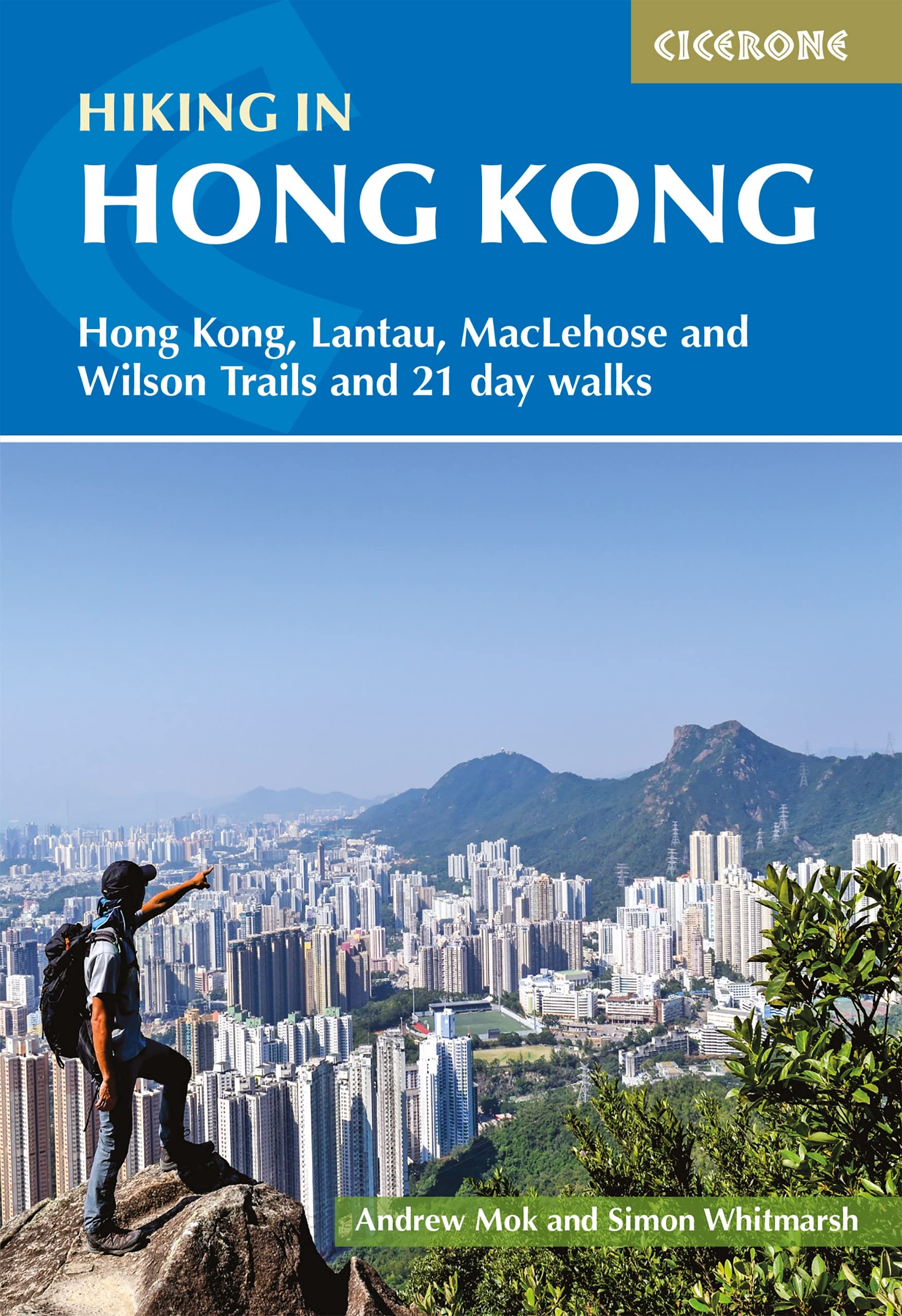 Hiking in Hong Kong: Hong Kong, Lantau, MacLehose and Wilson Trails and 21 day walks (Cicerone Hiking Guides)