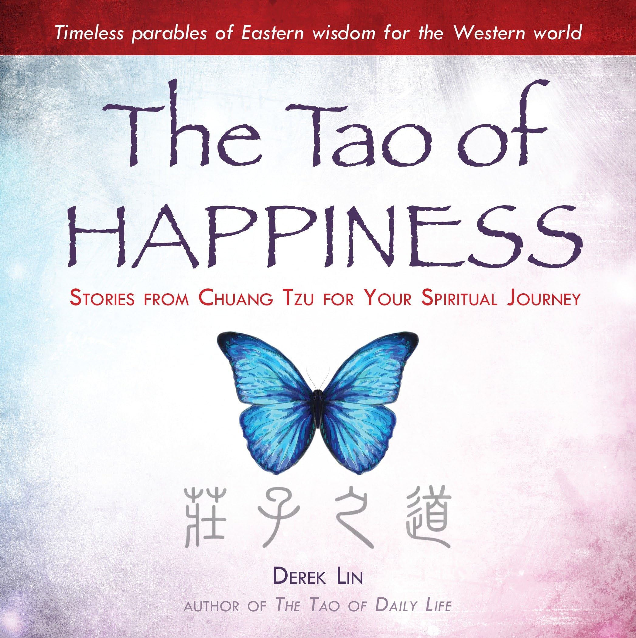 The Tao of Happiness: Stories from Chuang Tzu for Your Spiritual Journey