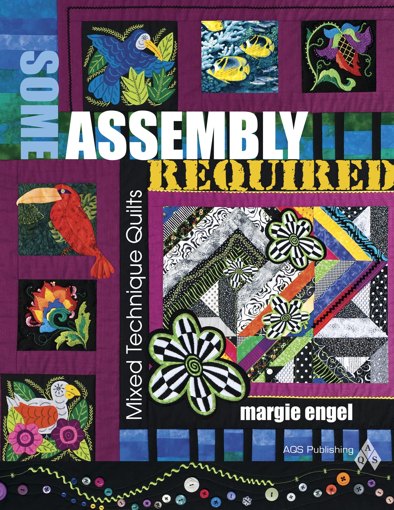 Some Assembly Required: Mixed Technique Quilts