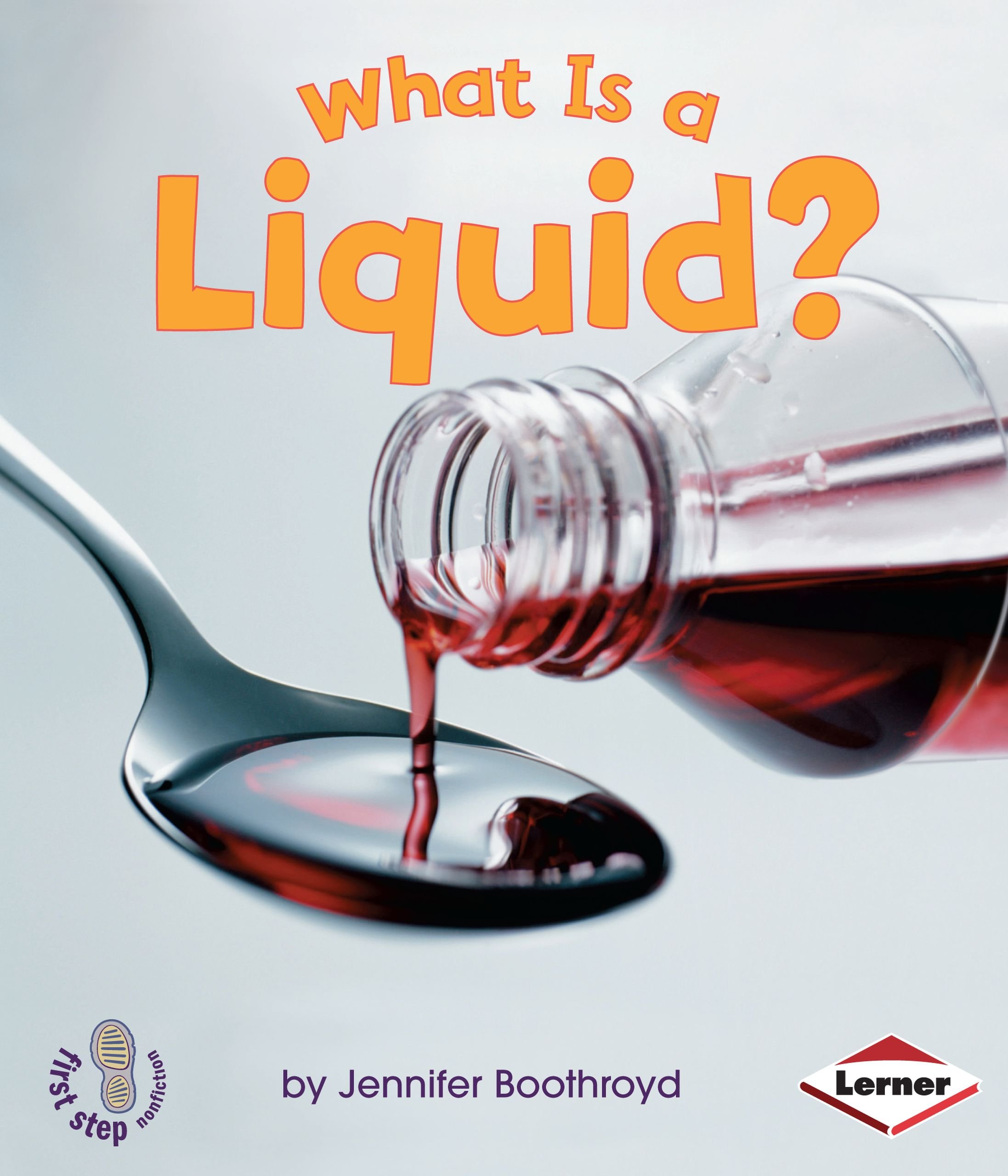 What Is a Liquid? (First Step Nonfiction -- States of Matter)