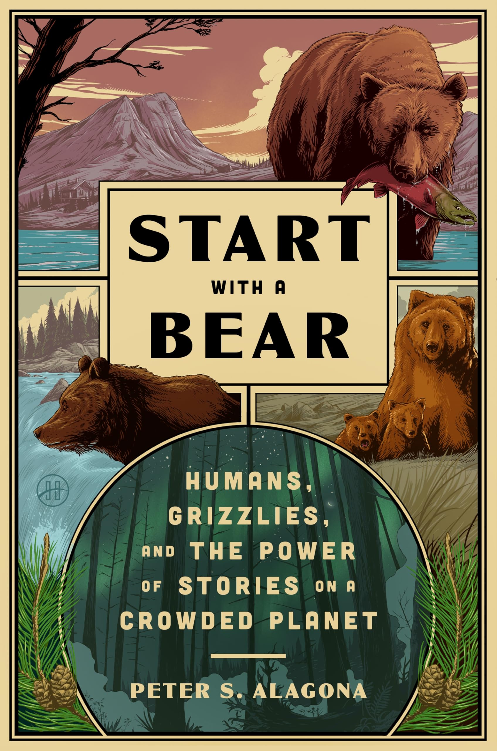 Start with a Bear: Humans, Grizzlies, and the Power of Stories on a Crowded Planet