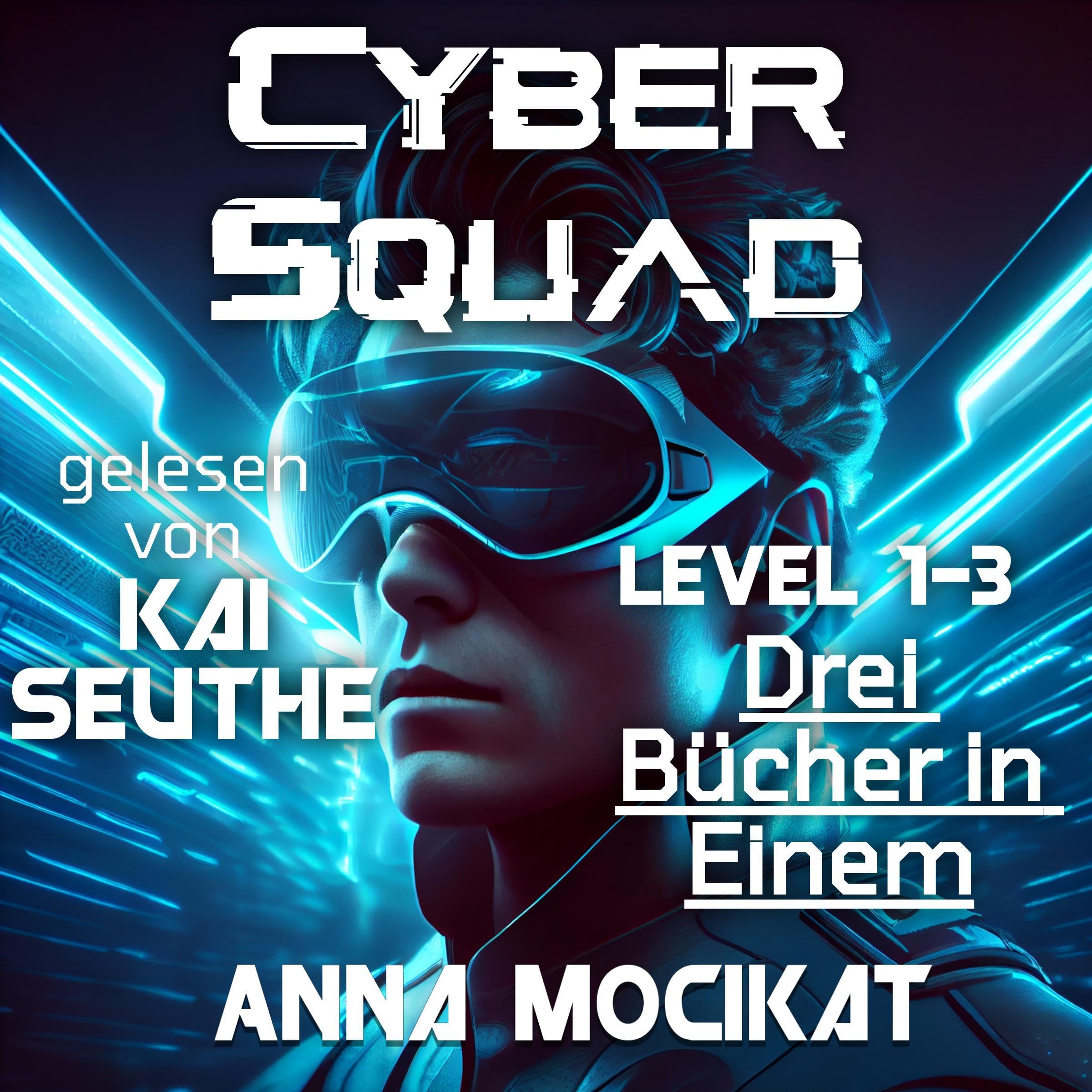 Cover art for Cyber Squad—Level 1-3: Drei Bücher in Einem [Cyber ​​Squad—Levels 1-3: Three Books in One]