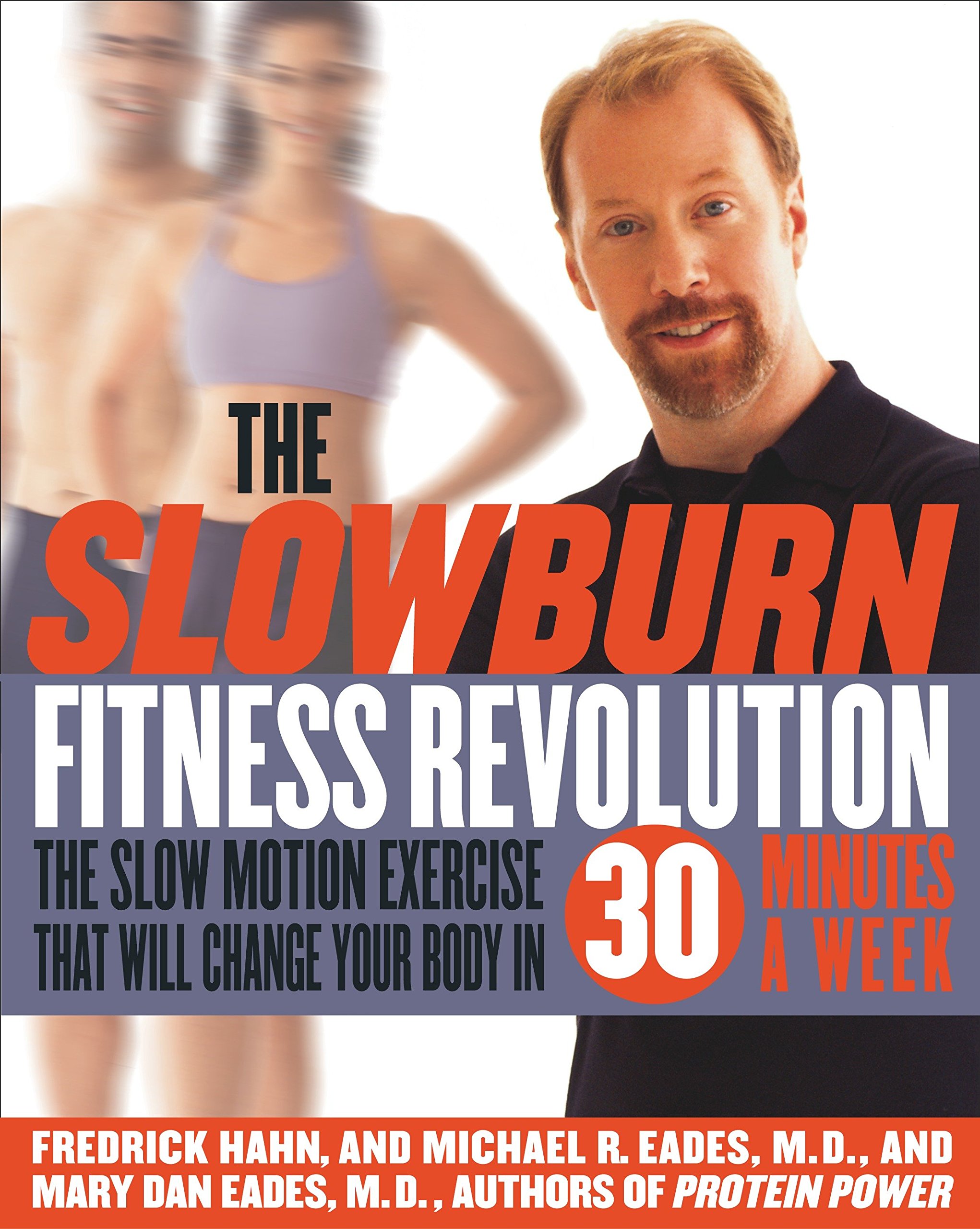 The Slow Burn Fitness Revolution: The Slow Motion Exercise That Will Change Your Body In 30 Minutes A Week 
