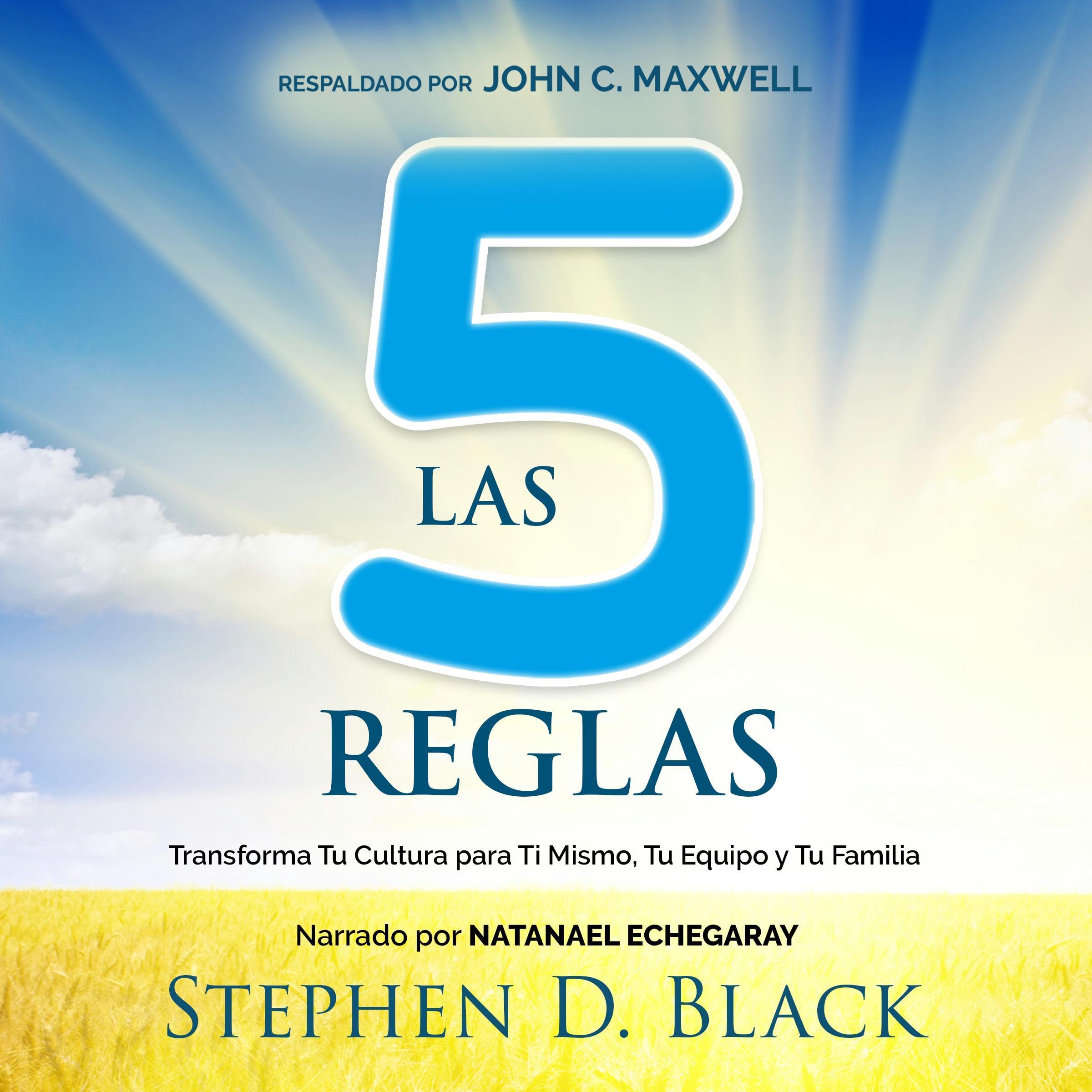 Las 5 Reglas: Transforma tu Cultura para Ti Mismo, Tu Equipo y Tu Familia [The 5 Rules: Transform your Culture for Yourself, Your Team and Your Family]
