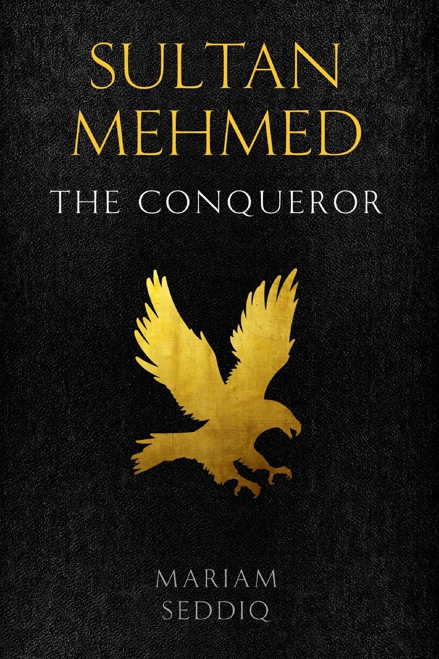 Mariam Seddiq Sultan Mehmed: the conqueror