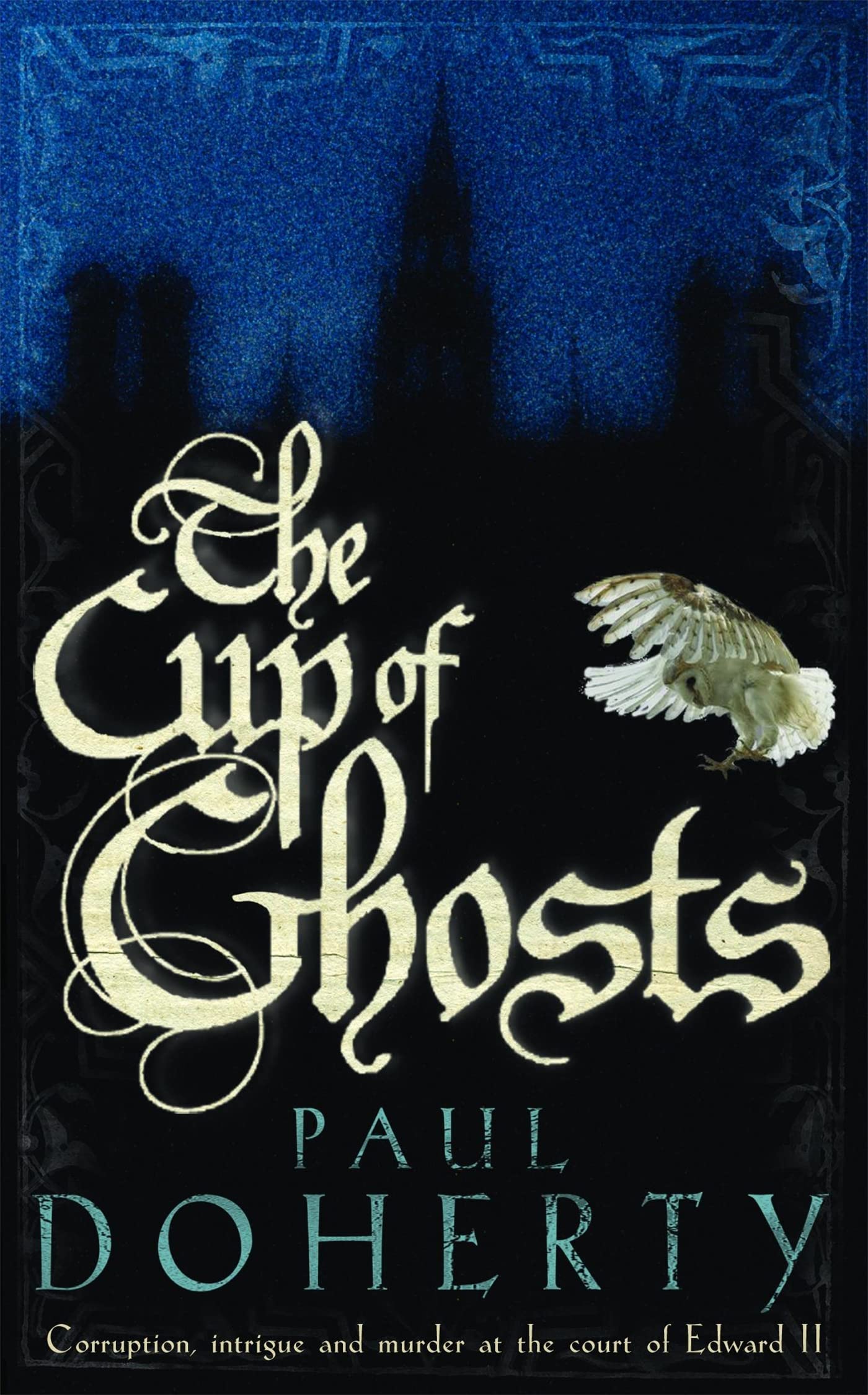 The Cup of Ghosts (Mathilde of Westminster 1) By Dr Paul Doherty