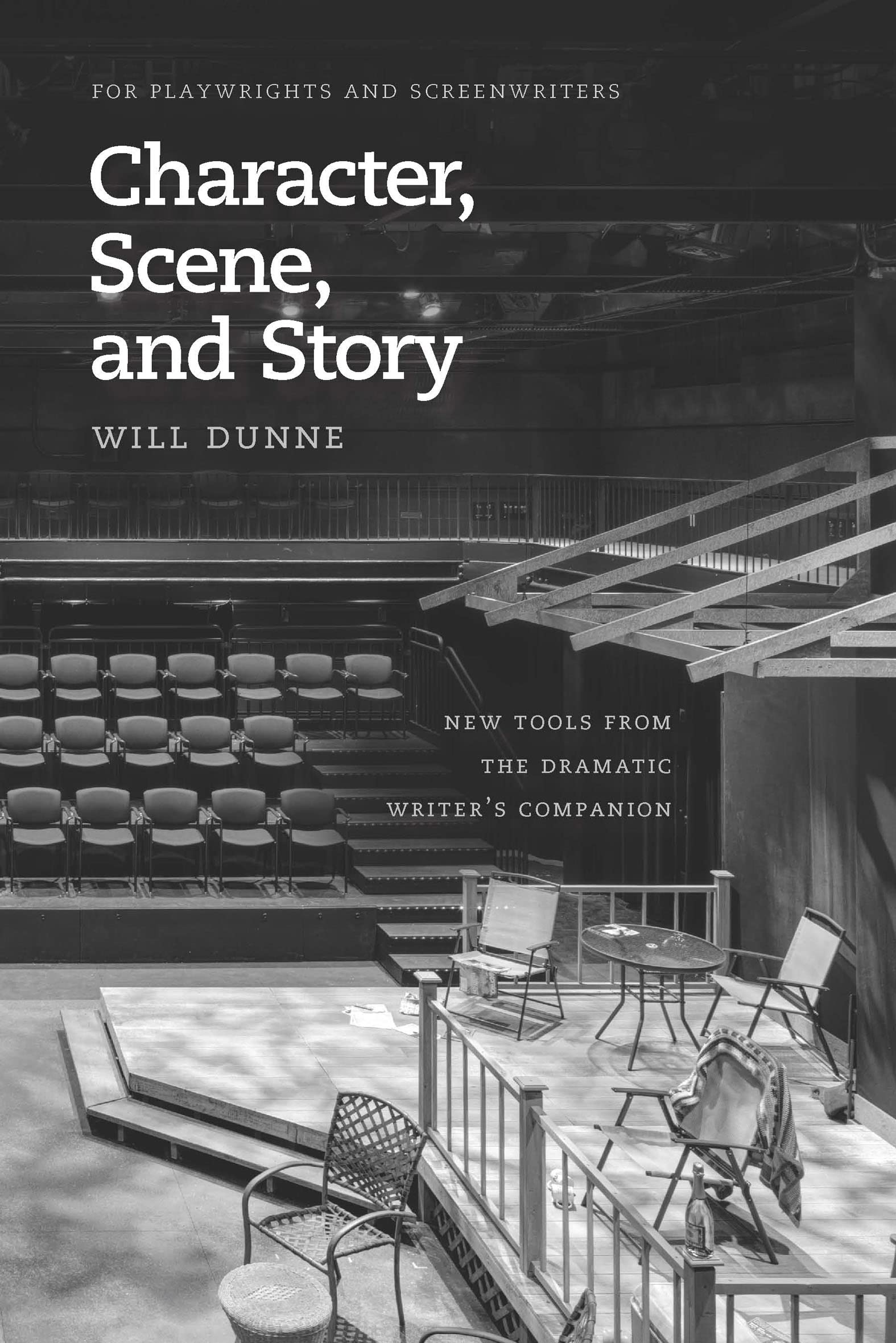 Character, Scene, and Story: New Tools from the Dramatic Writer's Companion (Chicago Guides to Writing, Editing, and Publishing)