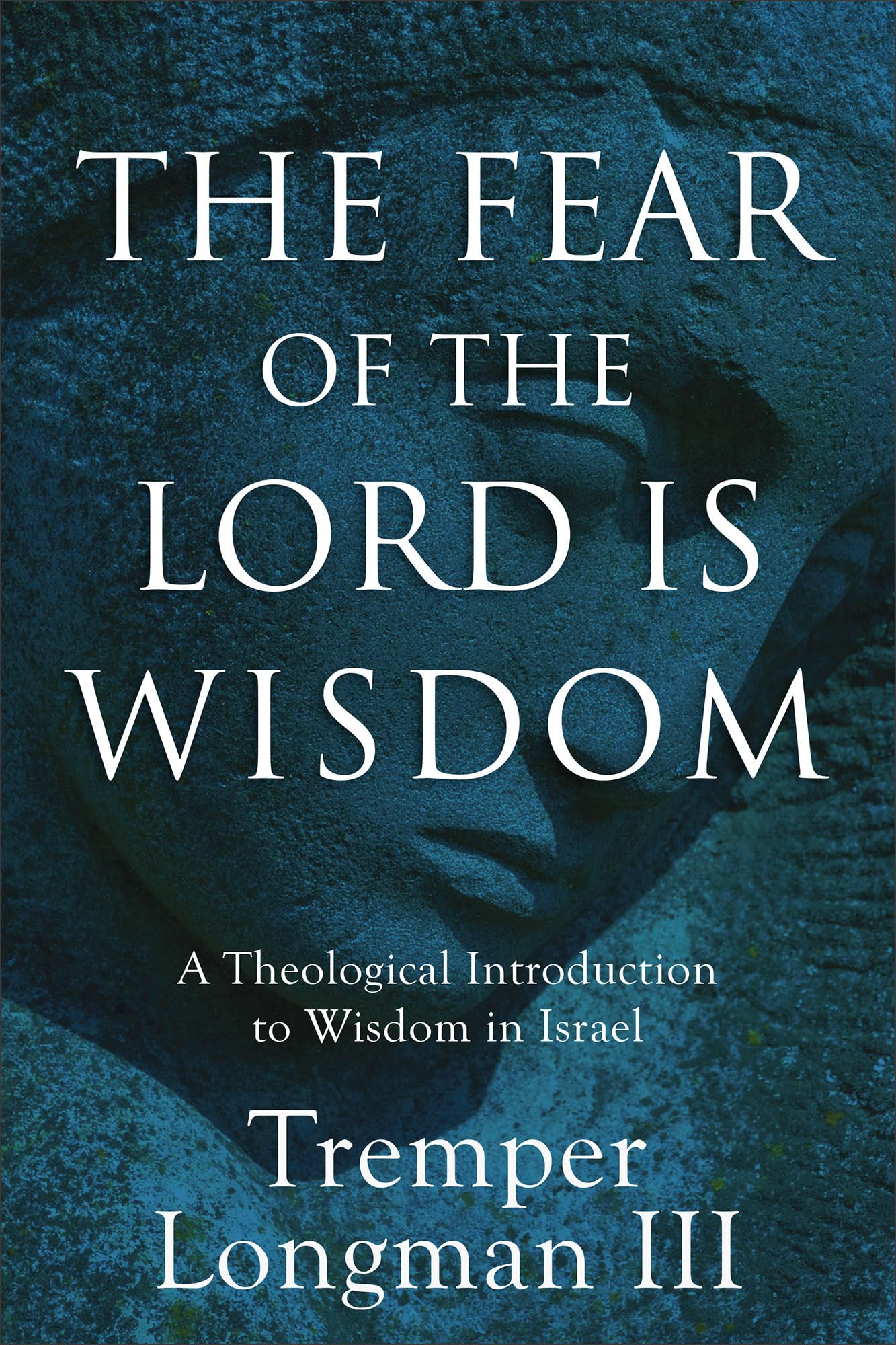 The Fear of the Lord Is Wisdom by Tremper,III Longman - 9781540968821