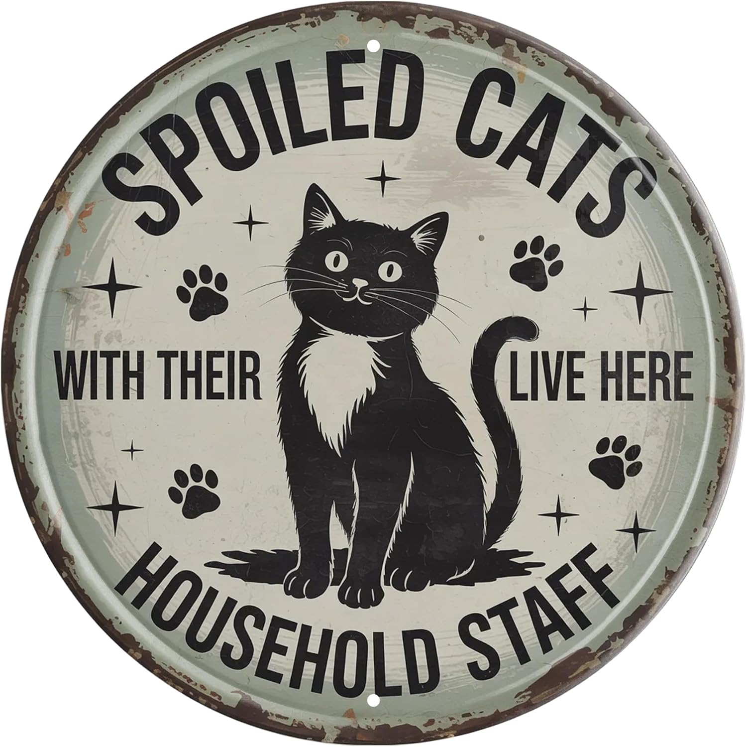 Spoiled Cats With Household Staff Metal Sign 8x8in Round Humorous Plaque for Cat Owner Wall Decor Gift