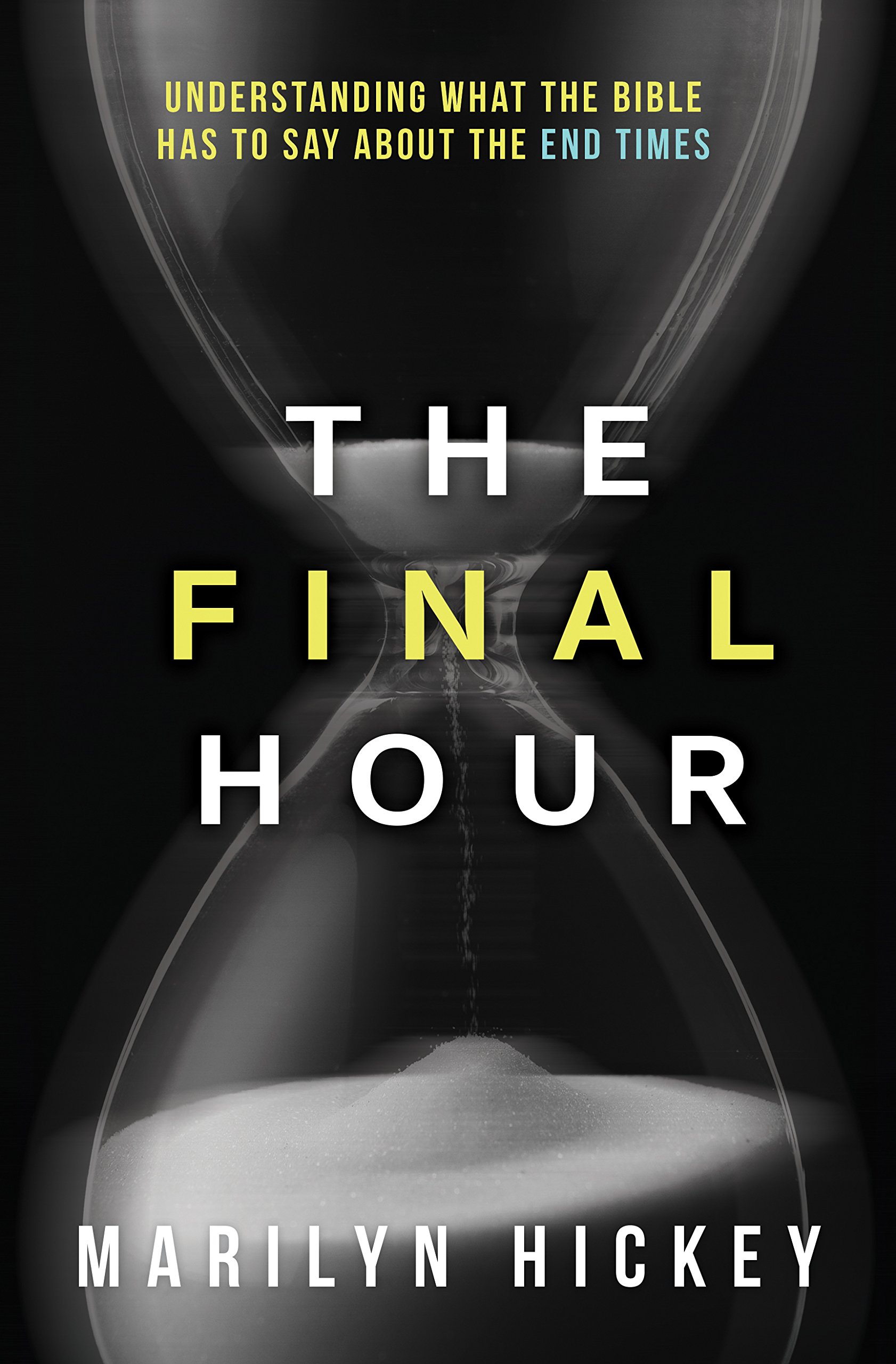 Final Hour: Understanding What the Bible Has to Say About the End Times