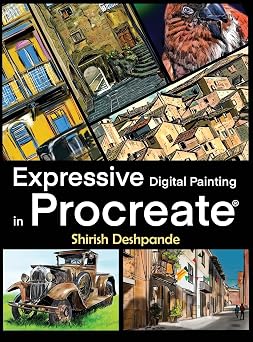 Expressive Digital Painting in Procreate Learn to draw and paint stunningly beautiful, expressive illustrations on iPad