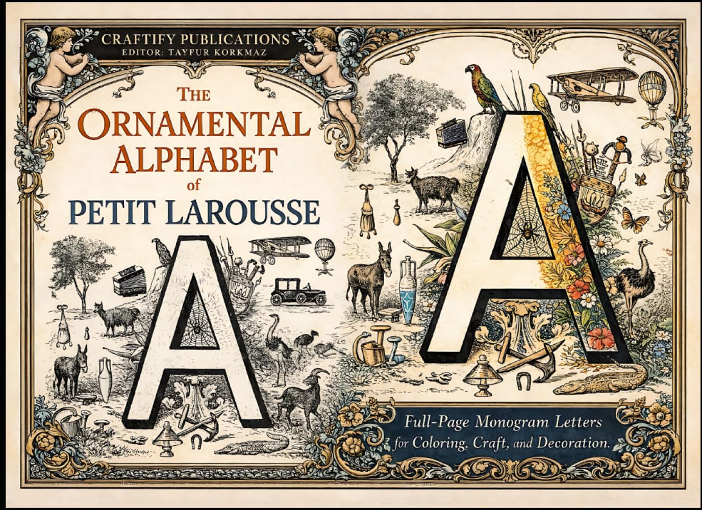 The Ornamental Alphabet of Petit Larousse: Full-Page Monogram Letters for Coloring, Craft, and Decoration by Eugène Grasset (Alphabet, Monograms, ... Collection for Art, Craft, and Decoration)