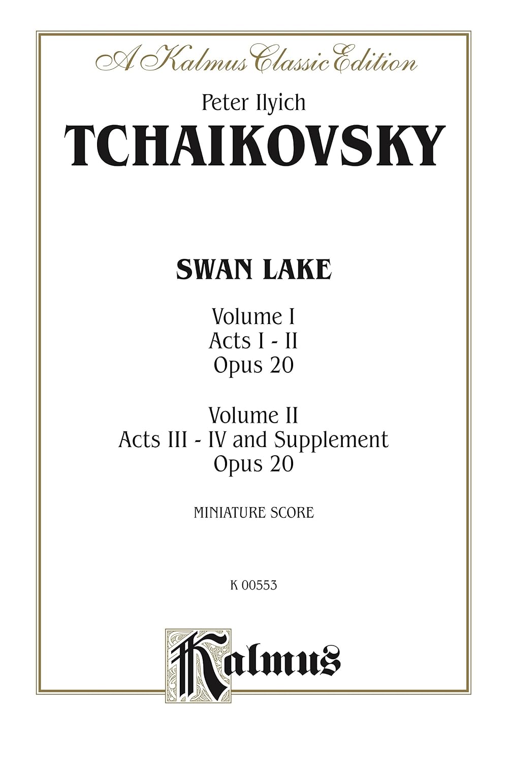 Swan Lake, Opus 20 (Volume I-II, Acts I-IV and Supplement): Full Orchestra (Miniature Score) (Kalmus Edition)