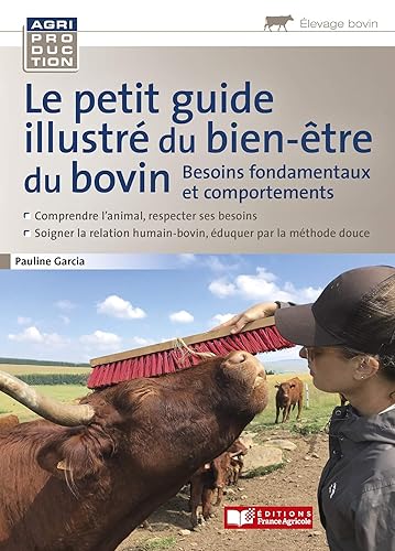 Le petit guide illustré du bien-être du bovin: Besoins fondamentaux et comportements