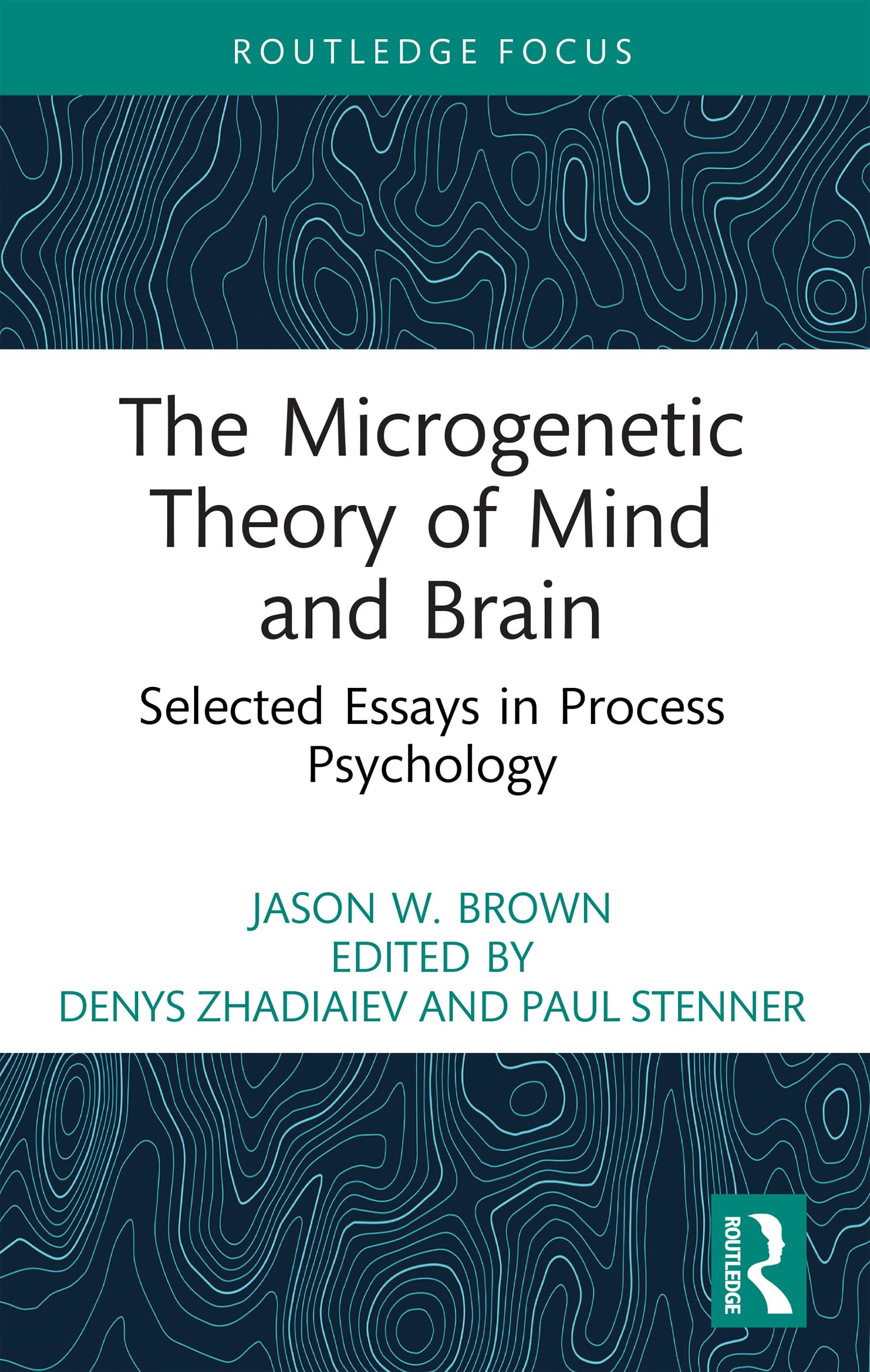 The Microgenetic Theory of Mind and Brain: Selected Essays in Process Psychology