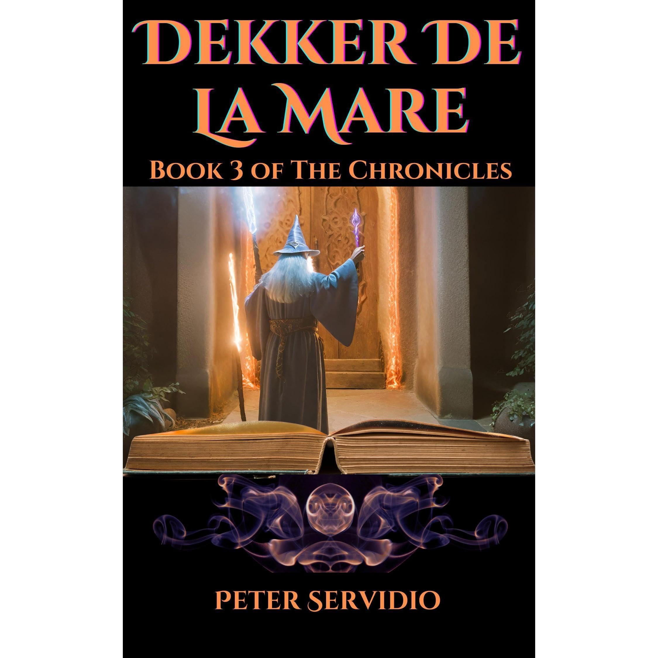 The Chronicles of Dekker De La Mare Volume 3