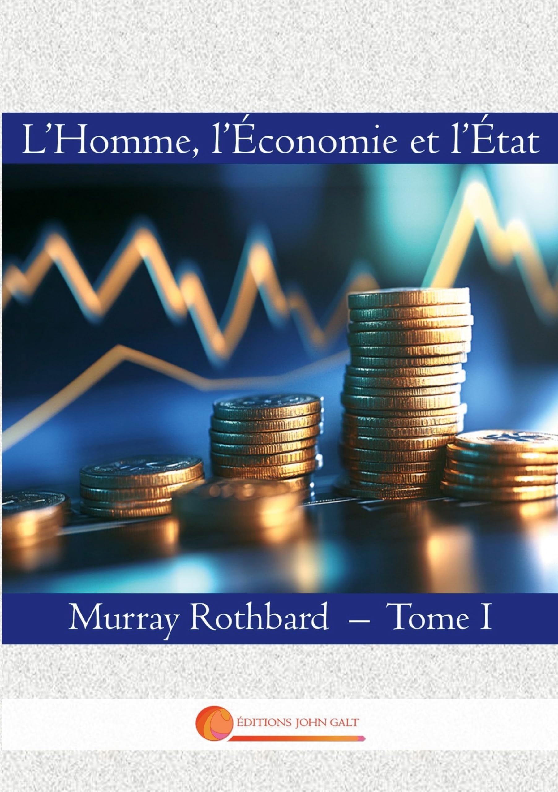 L'Homme, l'Economie et l'Etat: Tome I