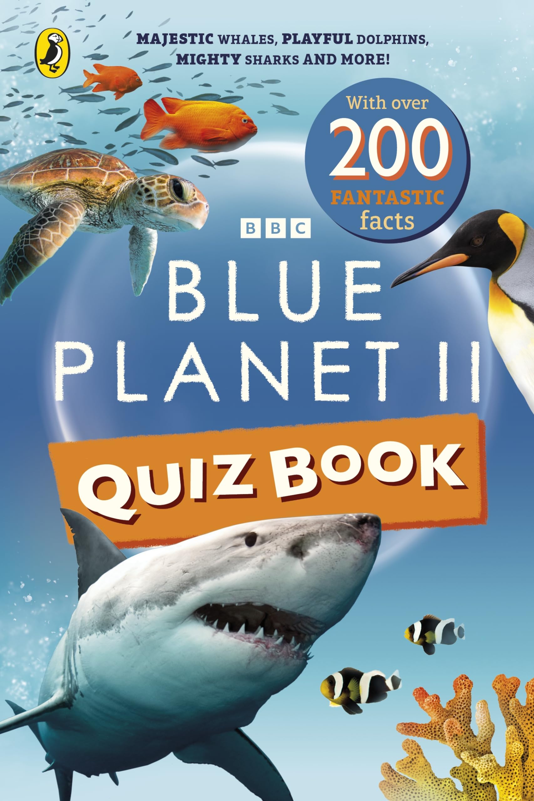 The Blue Planet II Quiz Book: Majestic whales, playful dolphins, mighty sharks and more!