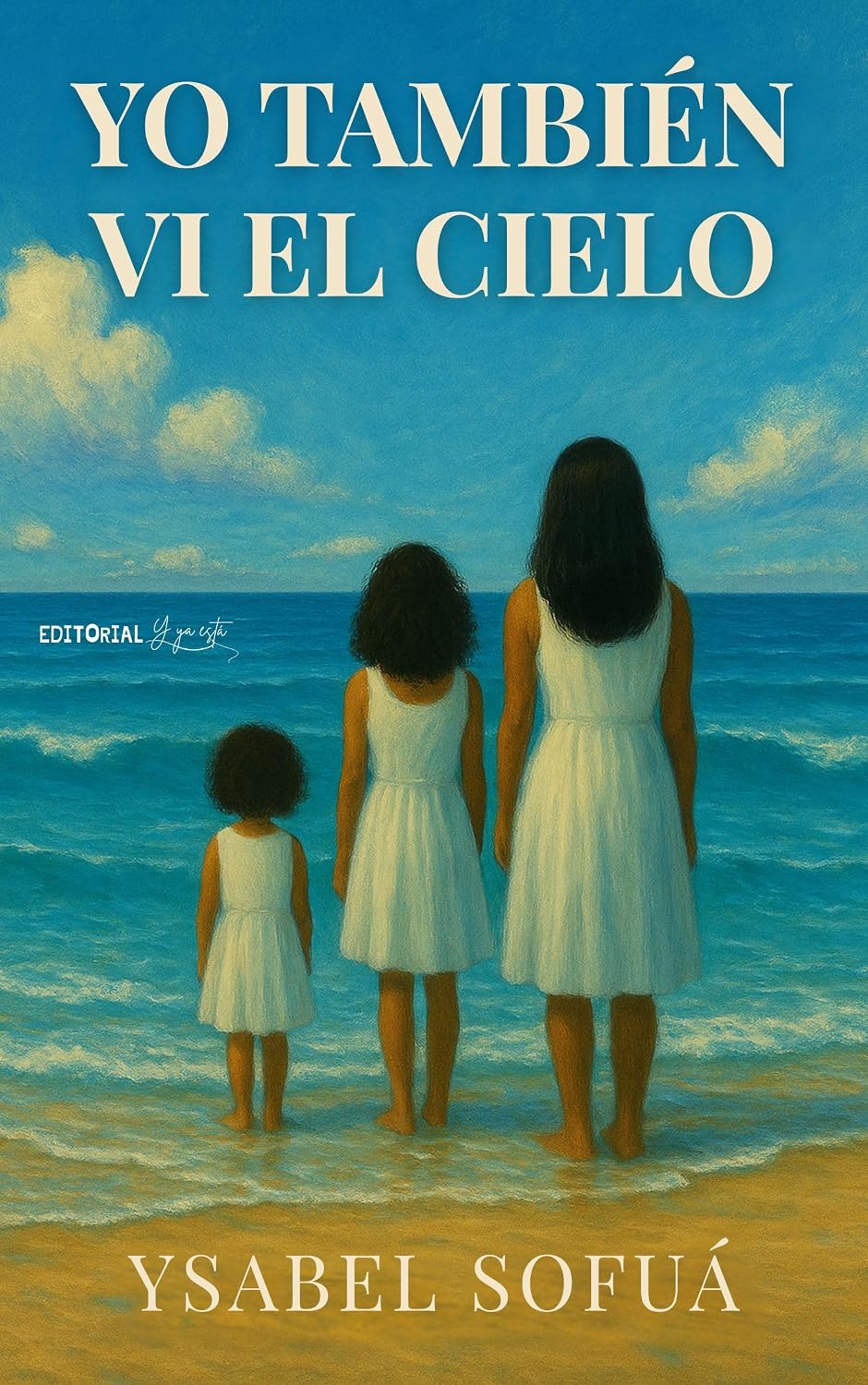 Yo también vi el cielo: Sueños, señales y oraciones que transforman la vida (Spanish Edition)