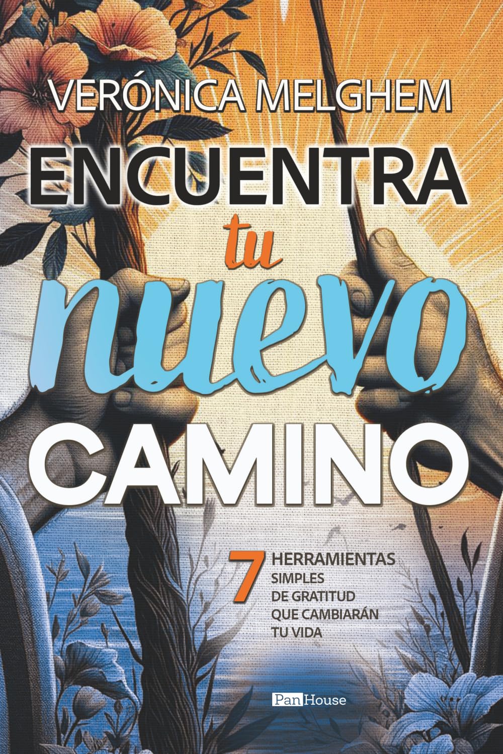 Encuentra tu nuevo camino: 7 Herramientas simples de gratitud que cambiarán tu vida