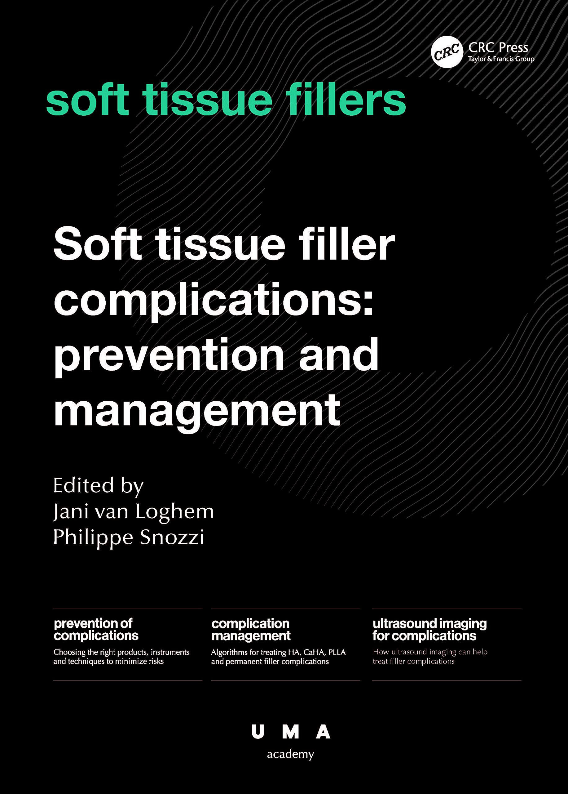 Soft Tissue Filler Complications: Prevention and Management (UMA Academy Series in Aesthetic Medicine)