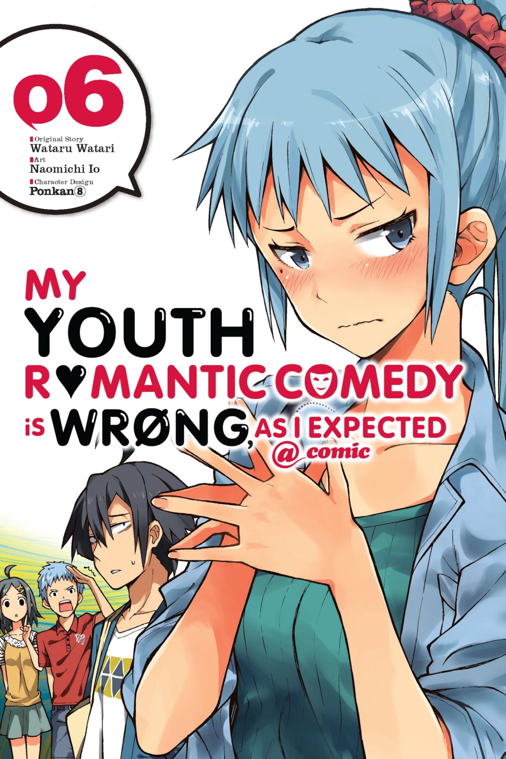 My Youth Romantic Comedy is Wrong, As I Expected @ comic, Vol. 6 (manga): Volume 6 (YOUTH ROMANTIC COMEDY WRONG EXPECTED GN)