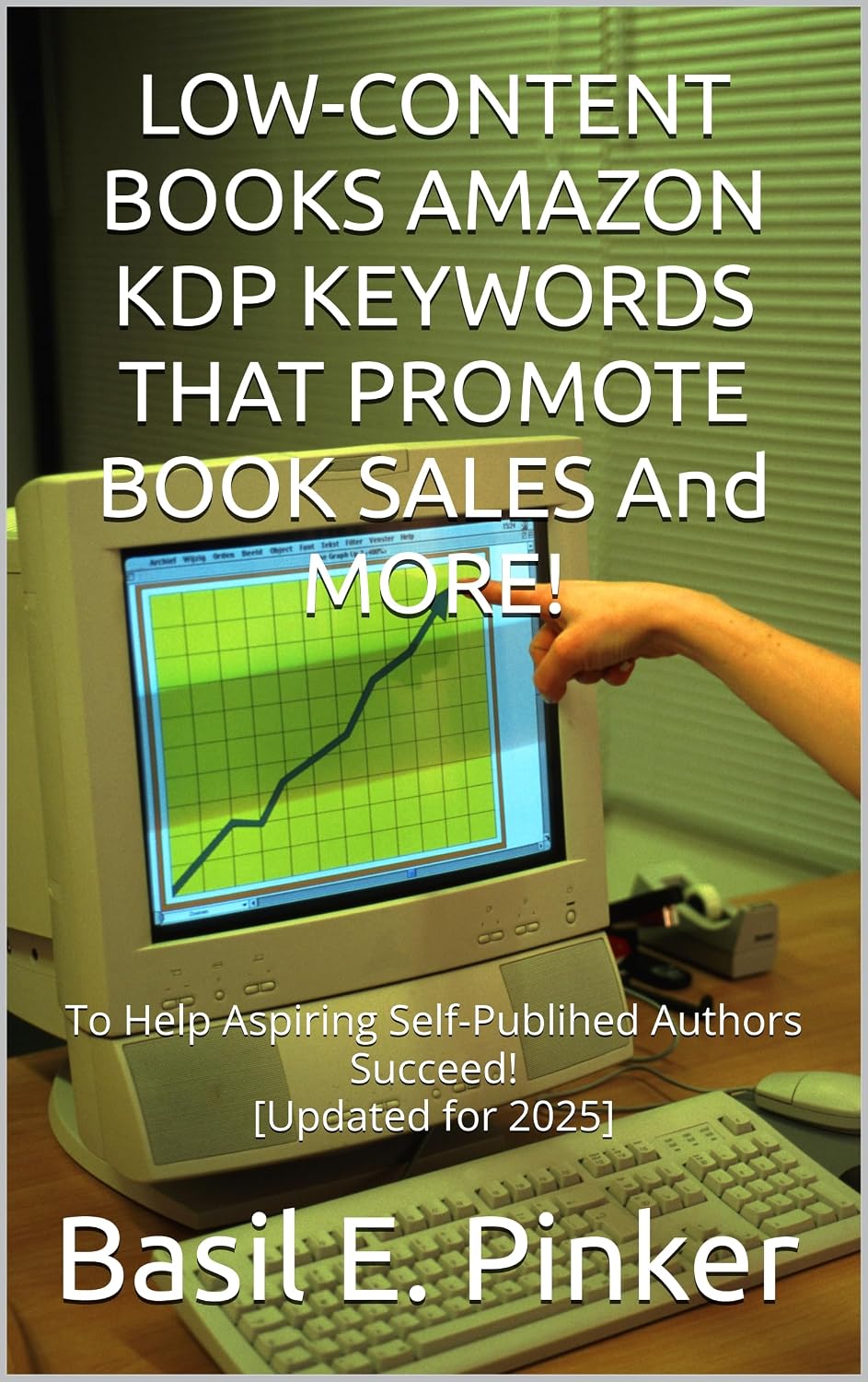 LOW-CONTENT BOOKS AMAZON KDP KEYWORDS THAT PROMOTE BOOK SALES And MORE!: To Help Aspiring Self-Publihed Authors Succeed! [Updated for 2025]