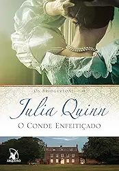 O conde enfeitiçado (Os Bridgertons – Livro 6): O livro de Francesca