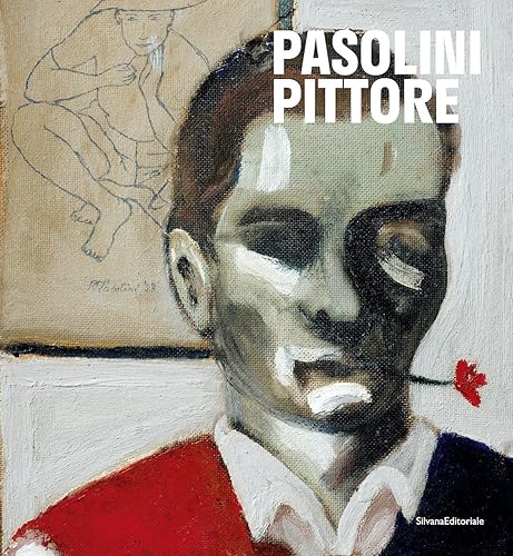 Pasolini pittore. Catalogo della mostra (27 ottobre 2022-16 aprile 2023). Ediz. a colori (Arte)
