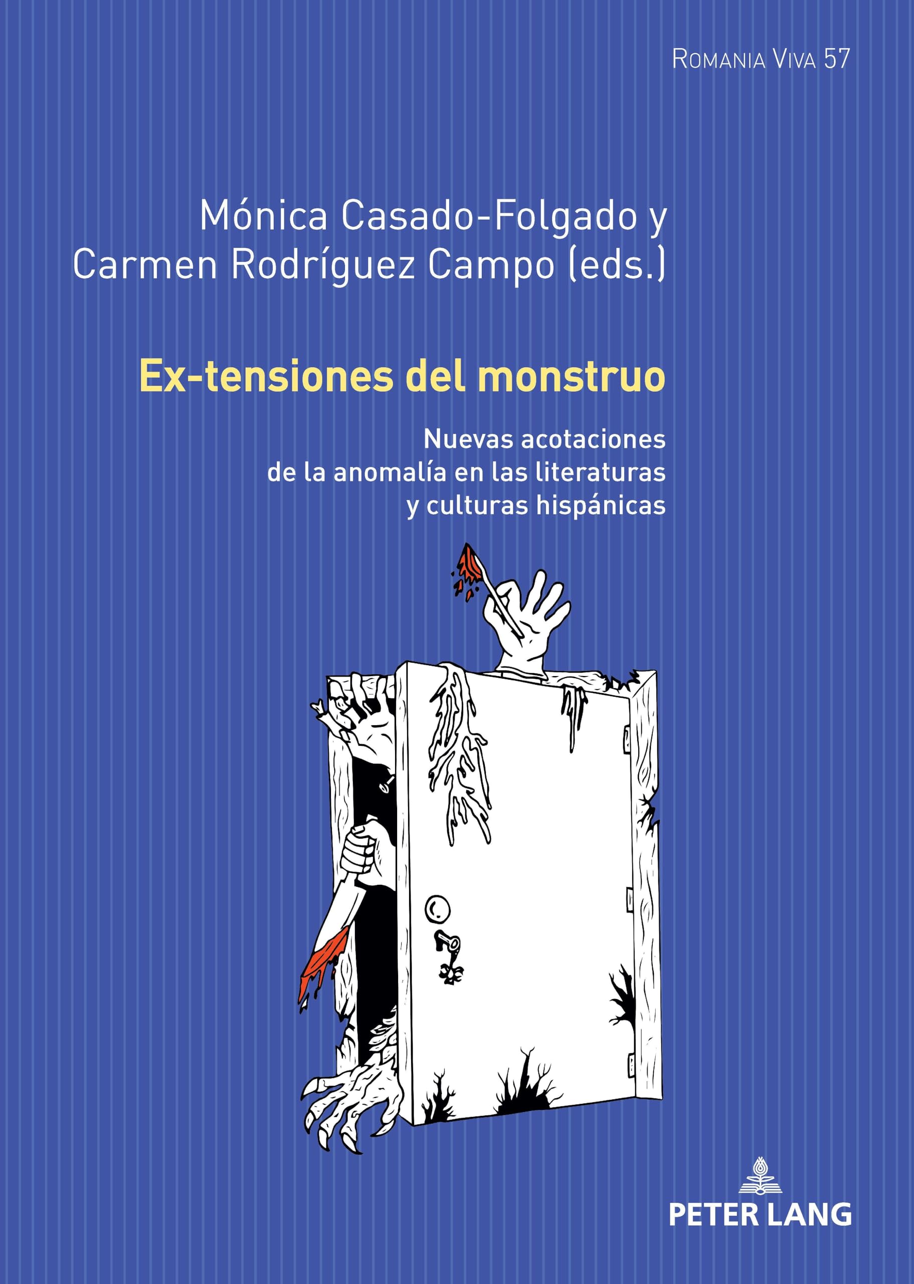 Ex-tensiones del monstruo: Nuevas acotaciones de la anomalía en las literaturas y culturas hispánicas: 57 (Romania Viva)