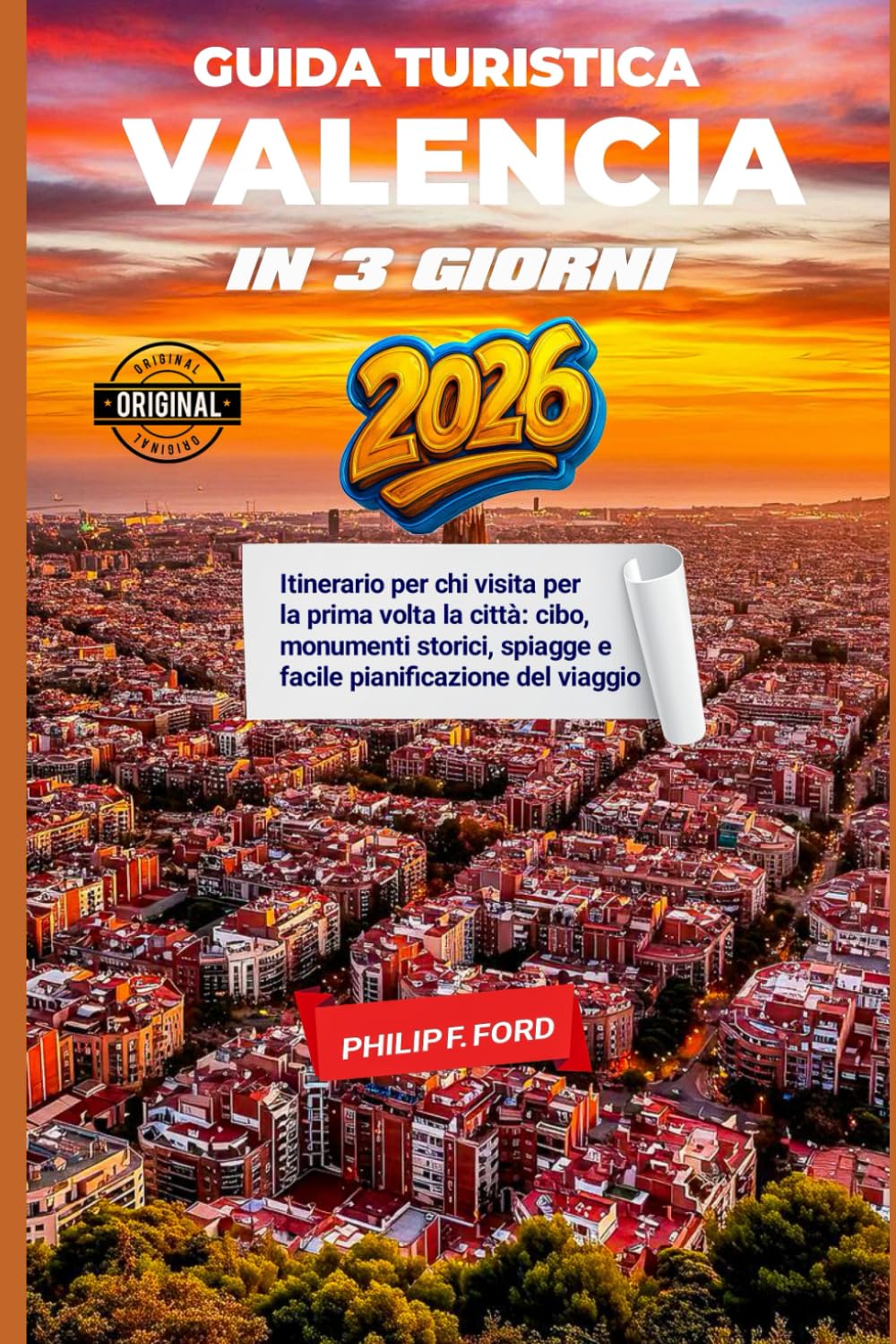 GUIDA TURISTICA VALENCIA IN 3 GIORNI 2026: Itinerario per chi visita per la prima volta la città: cibo, monumenti storici, spiagge e facile pianificazione del viaggio