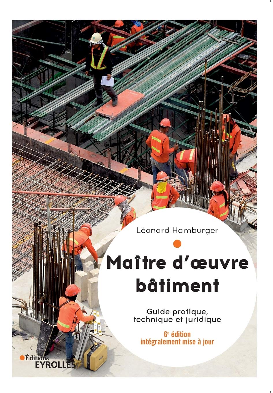 Maître d'oeuvre bâtiment: Guide pratique, technique et juridique