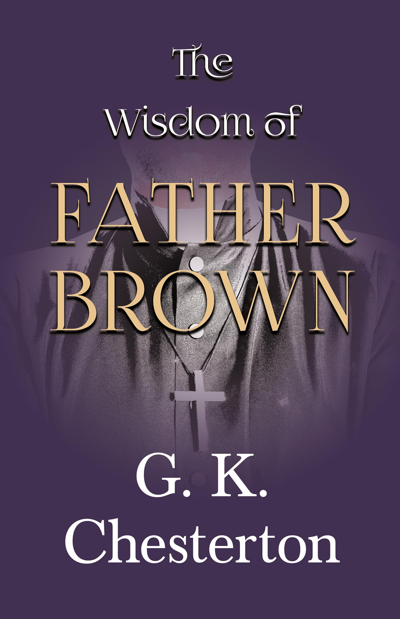 The Wisdom of Father Brown: 2 (The Father Brown Series)