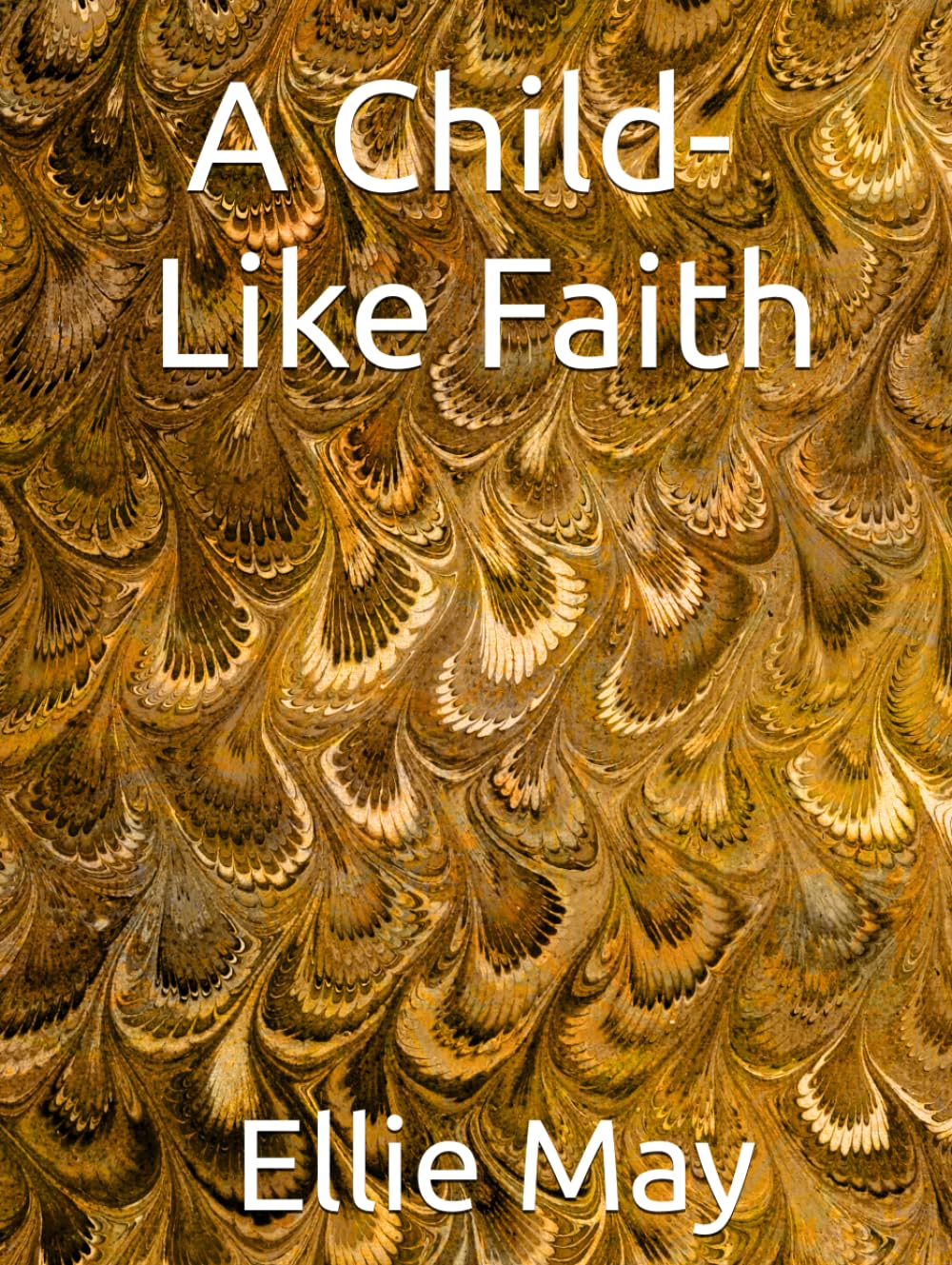 A Child-Like Faith