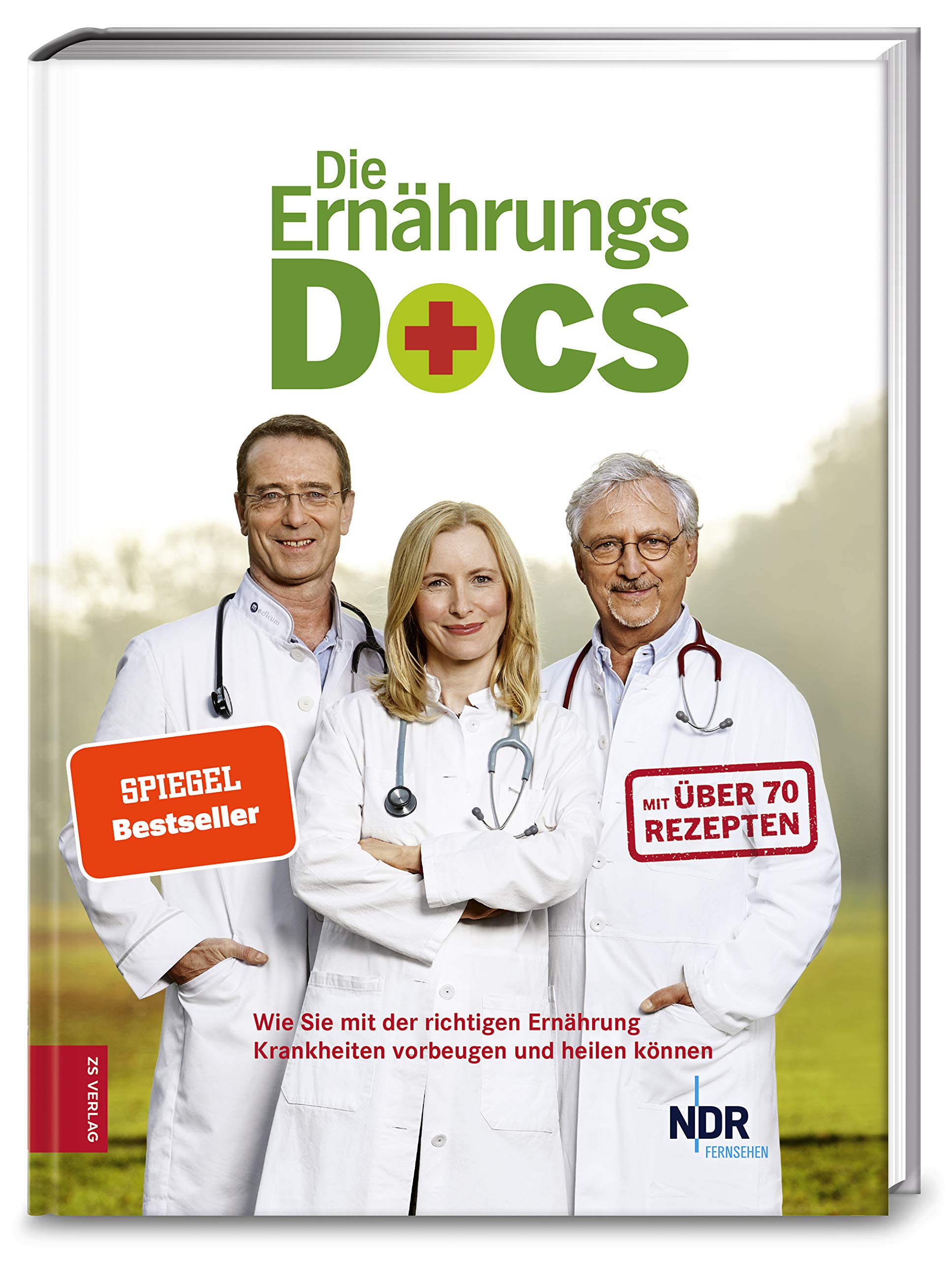 Die Ernährungs-Docs: Wie Sie mit der richtigen Ernährung Krankheiten vorbeugen und heilen