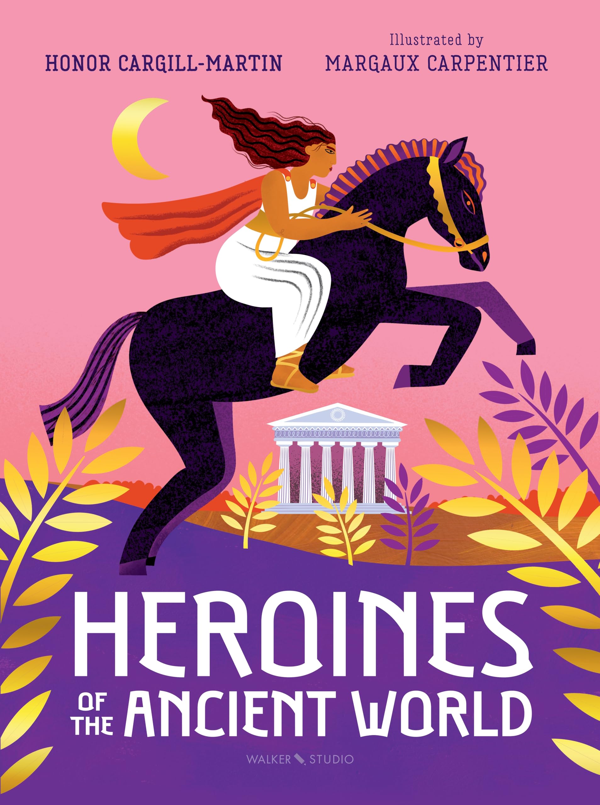 Heroines of the Ancient World by Honor Cargill-Martin (Hardback Book)